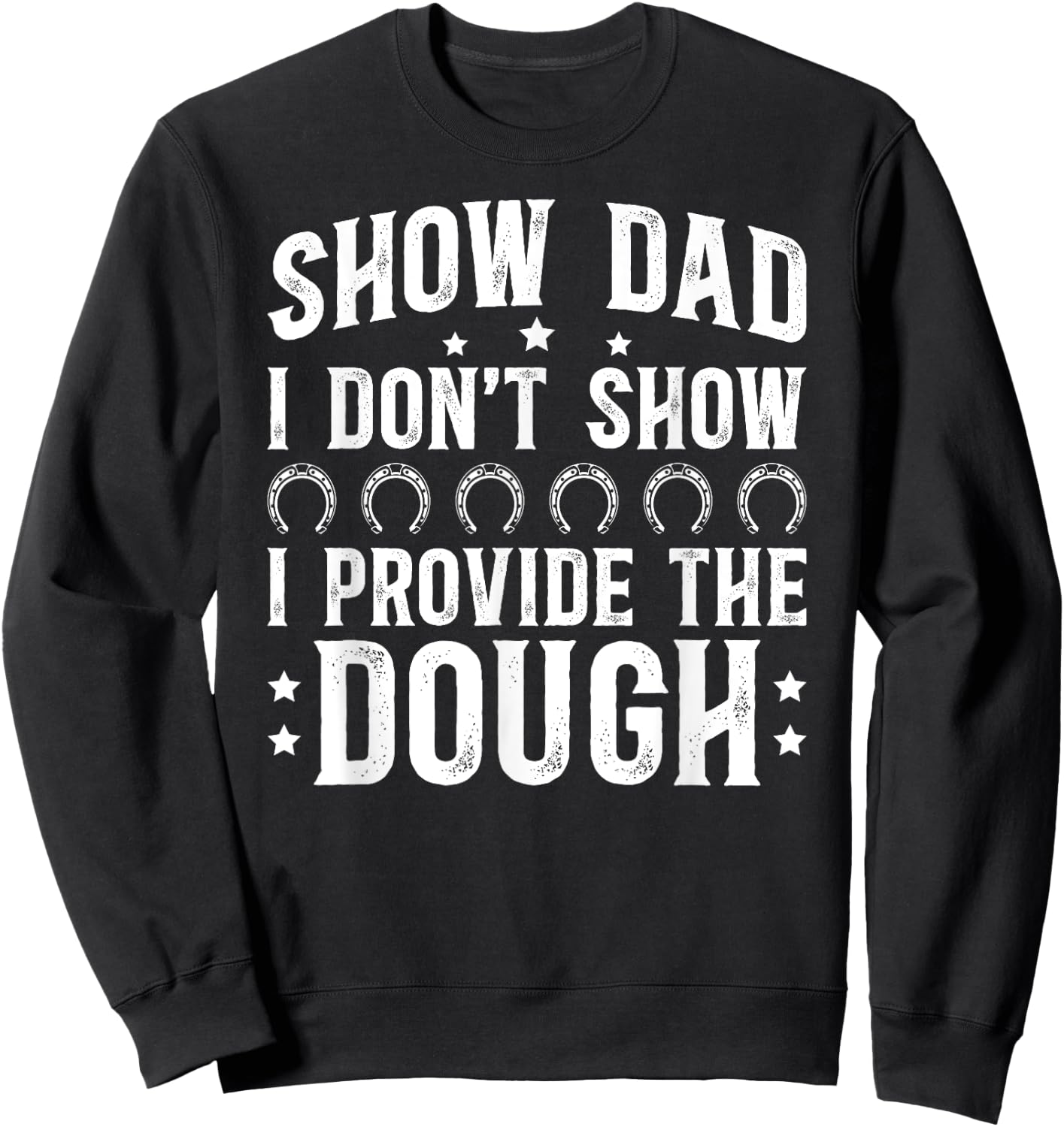 Horse Show Dad Funny Equestrian Dad Horse Show Father Sweatshirt - Sweatshirt | Black