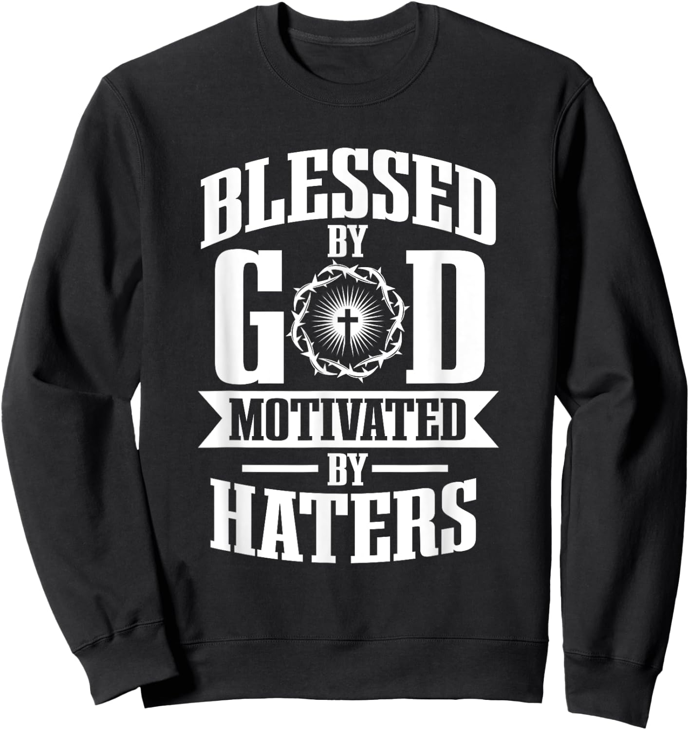 Blessed by god motivated by haters Sweatshirt - Sweatshirt | Black