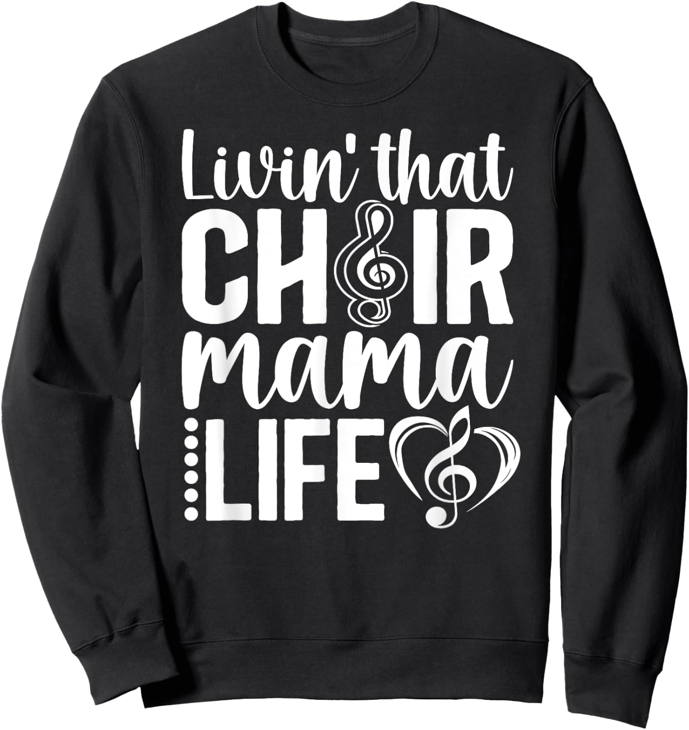 Livin' That Choir Mama Life Choir Mom Of A Choir Member Sweatshirt - Sweatshirt | Black