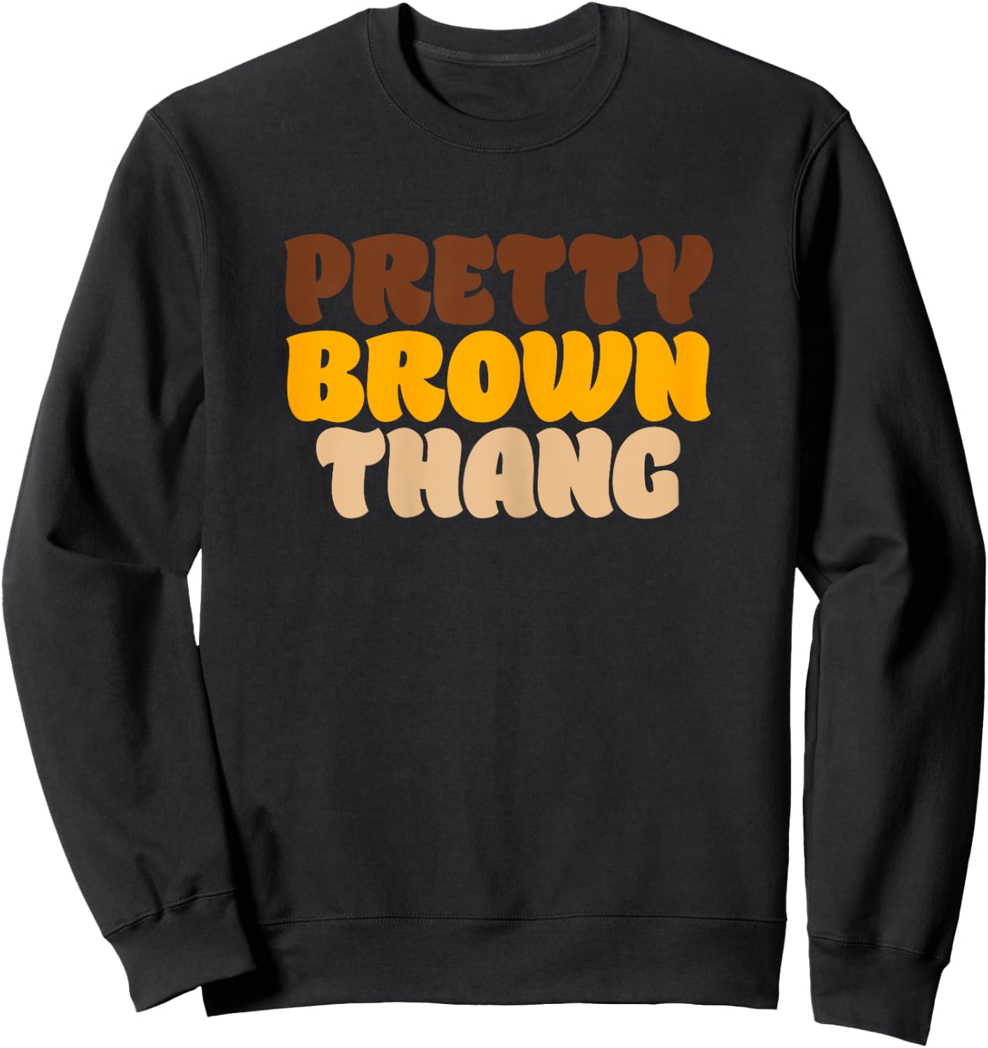 Pretty Brown Thang Brown Pride Proud Beautiful Sweatshirt - Sweatshirt | Black