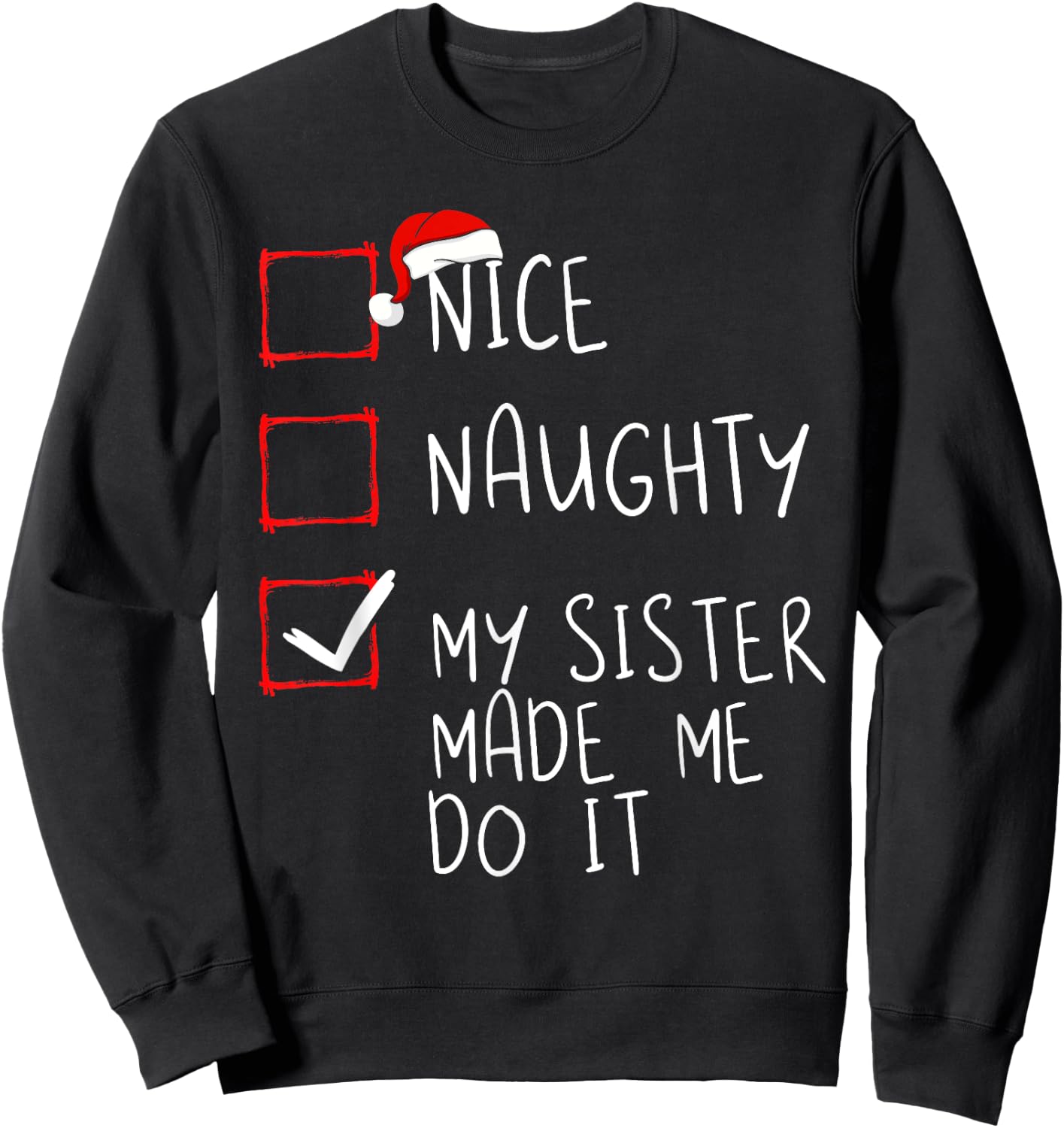 Nice Naughty My Sister Made Me Do It Christmas Santa Claus Sweatshirt - Sweatshirt | Black