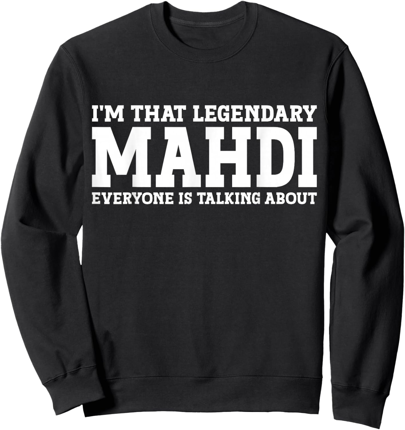Mahdi Personal Name First Name Funny Mahdi Sweatshirt - Sweatshirt | Black