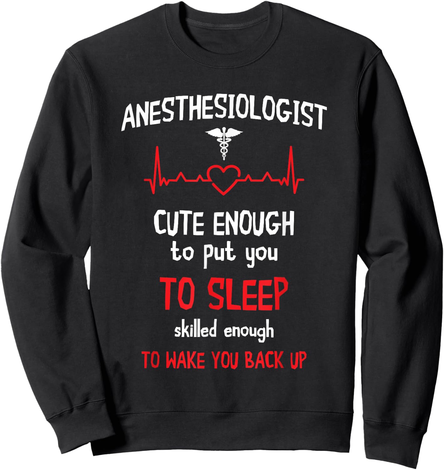 Anesthesiologist Cute Enough To Put You On Sleep Anesthesia Sweatshirt - Sweatshirt | Black