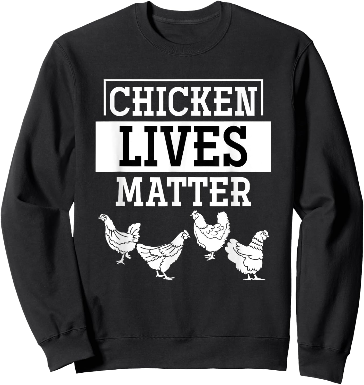 Chicken Lives Matter Chicken Sweatshirt - Sweatshirt | Black