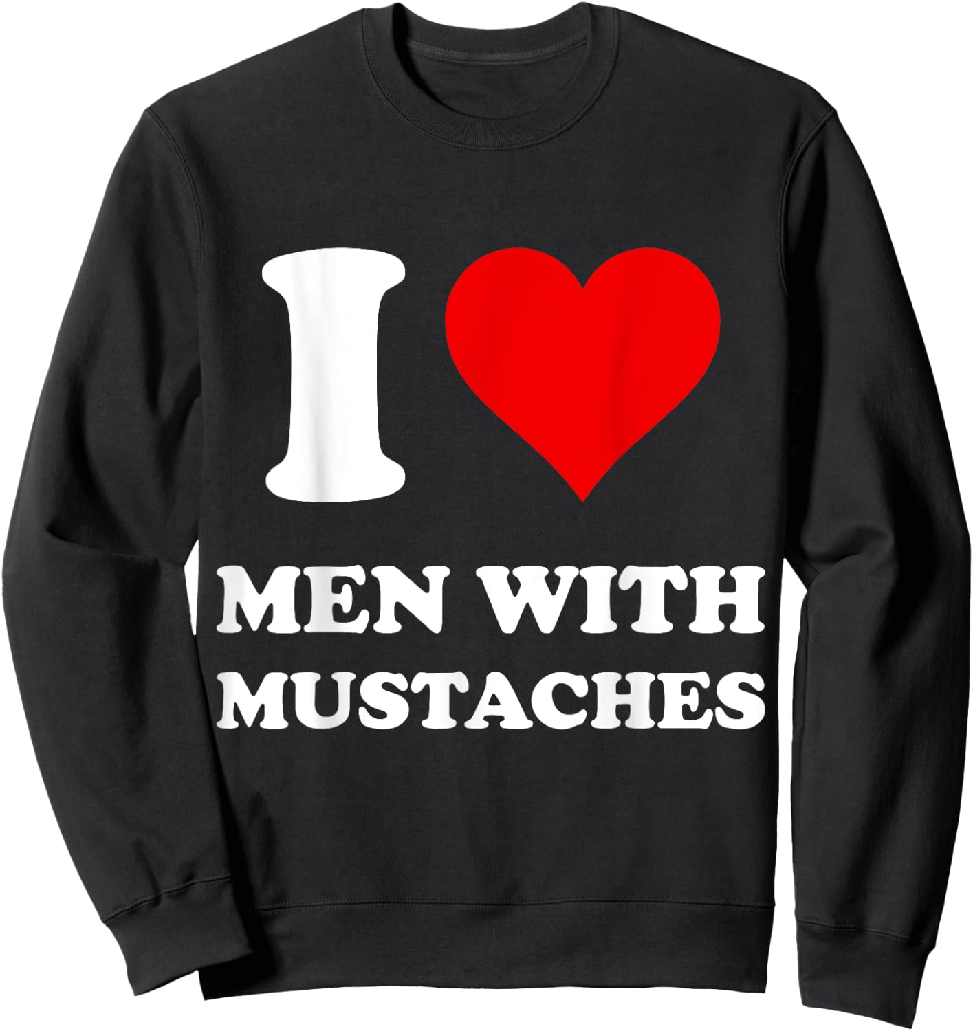 I Love Men With Mustaches Sweatshirt - Sweatshirt | Black