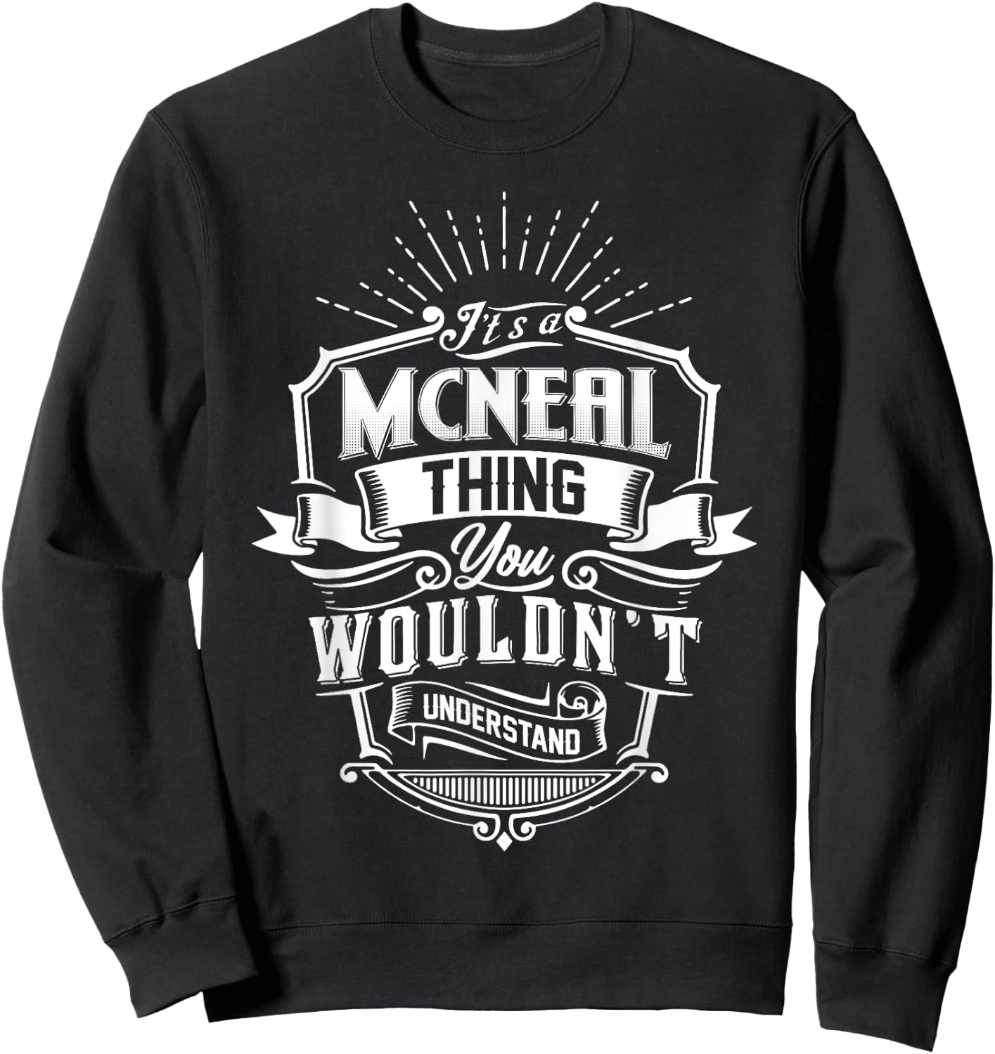 It's A MCNEAL Thing You Wouldn't Understand Name Vintage Sweatshirt - Sweatshirt | Black