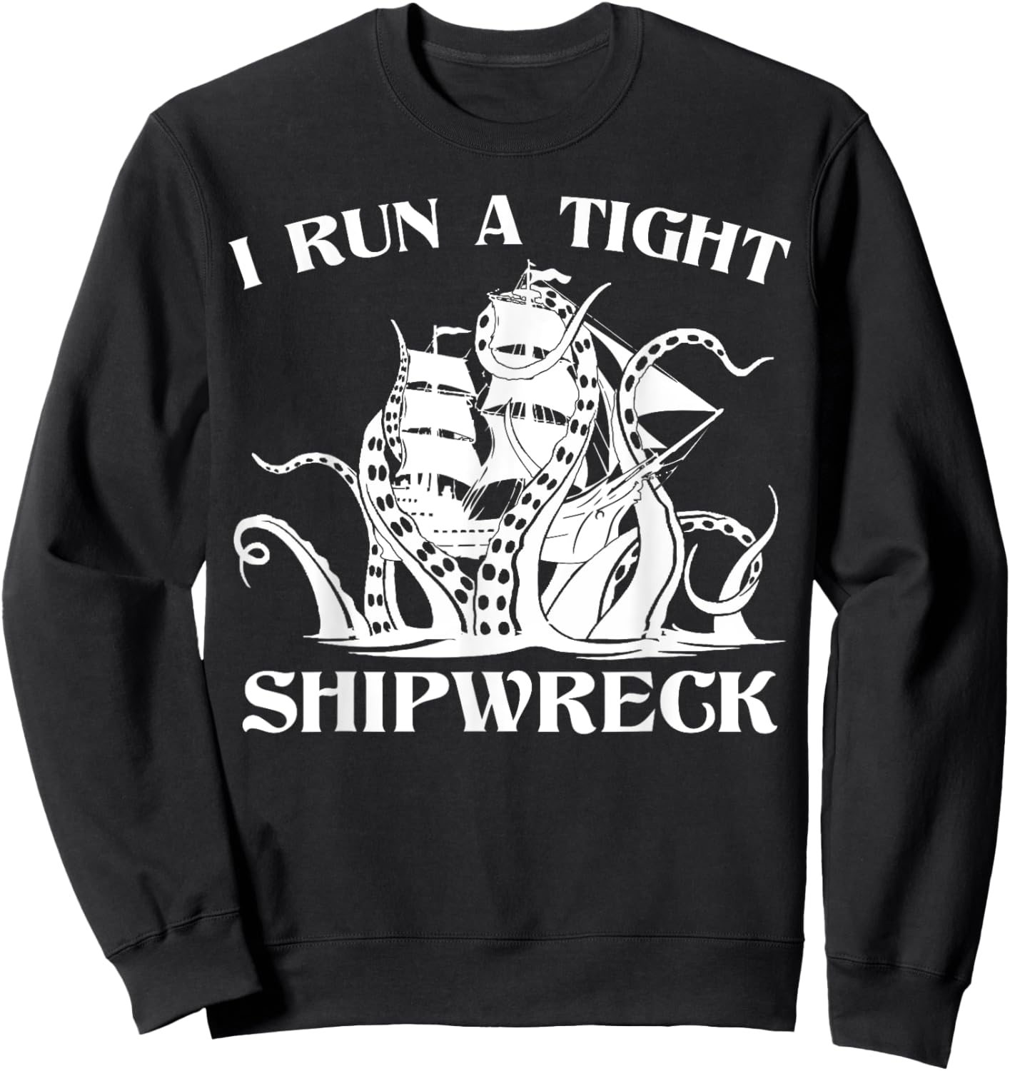 Vintage I Run A Tight Shipwreck Men Women Nautical Style Sweatshirt - Sweatshirt | Black