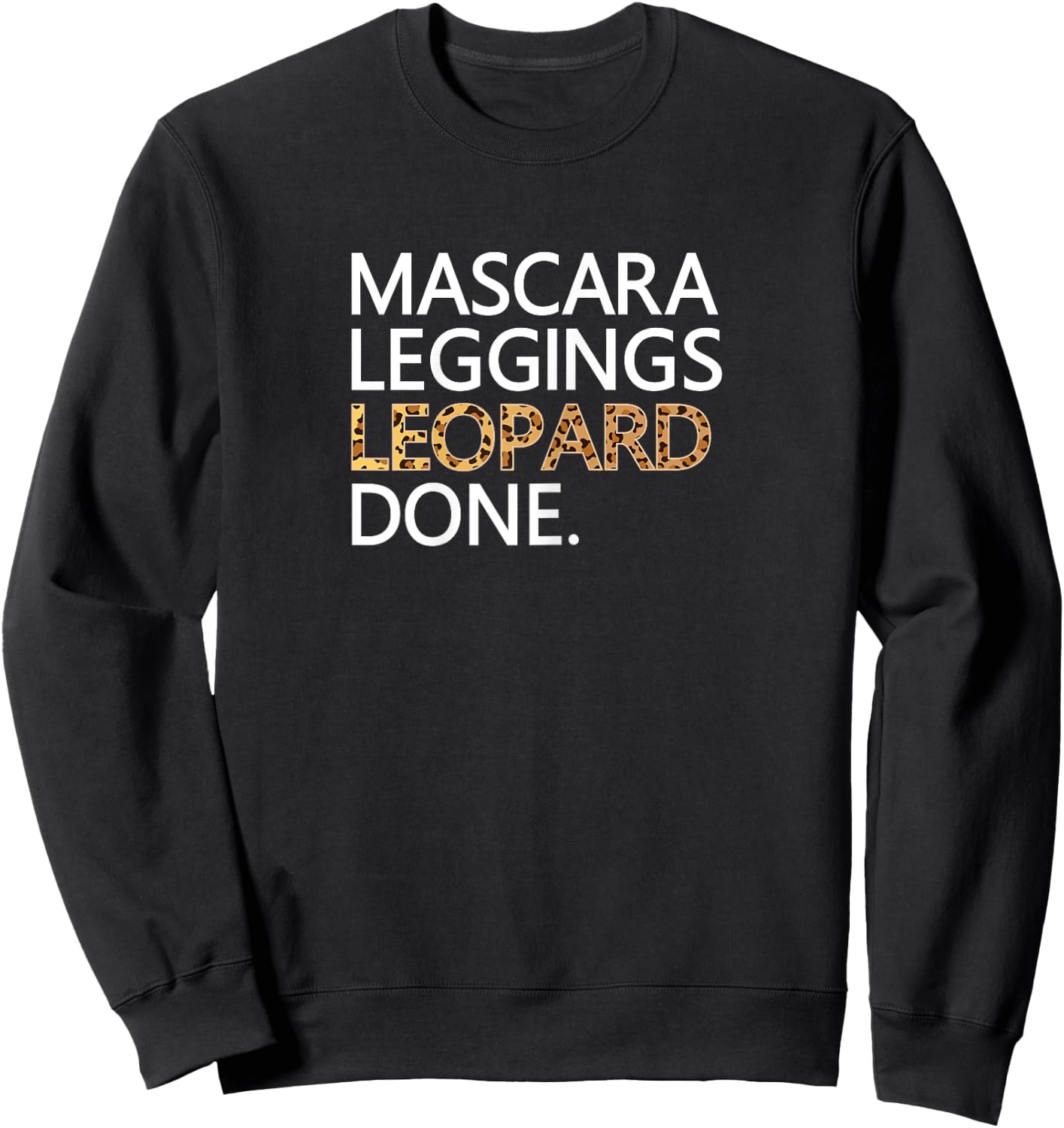 Mascara Leggings Leopard Done T Shirt Funny Makeup Wild Sweatshirt - Sweatshirt | Black