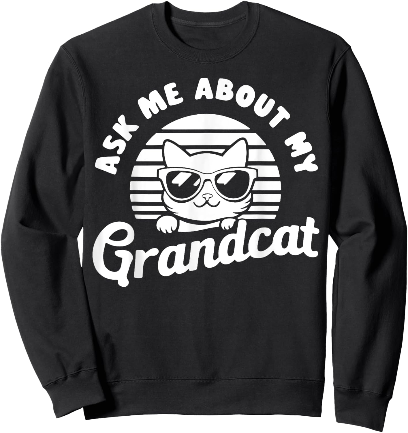 Ask Me About My Grandcat Grandma Granddad Cat Dad Pet Love Sweatshirt - Sweatshirt | Black