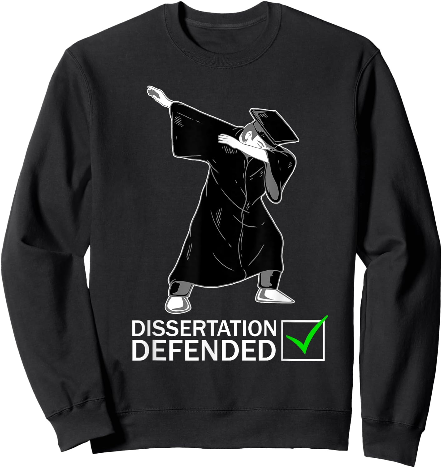 Dissertation Defense Dabbing Doctorate Funny Ph.D. Gift Sweatshirt - Sweatshirt | Black