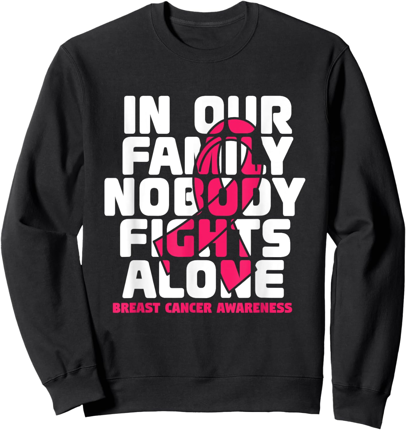 In Our Family Nobody Fights Alone, breast cancer Sweatshirt - Sweatshirt | Black
