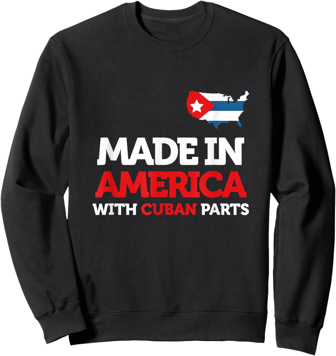 Made in America With Cuban Parts Cuba USA Gifts Funny Sweatshirt - Sweatshirt | Black