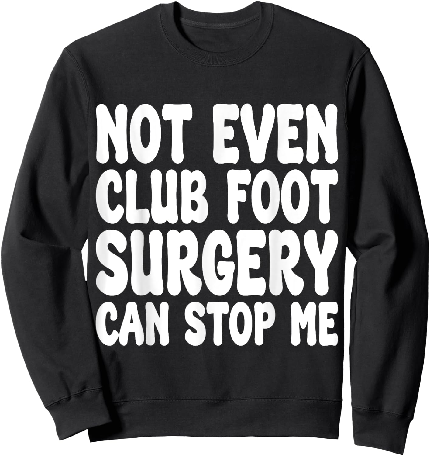 Funny Club Foot Surgery, Club Foot Operation Recovery Sweatshirt - Sweatshirt | Black