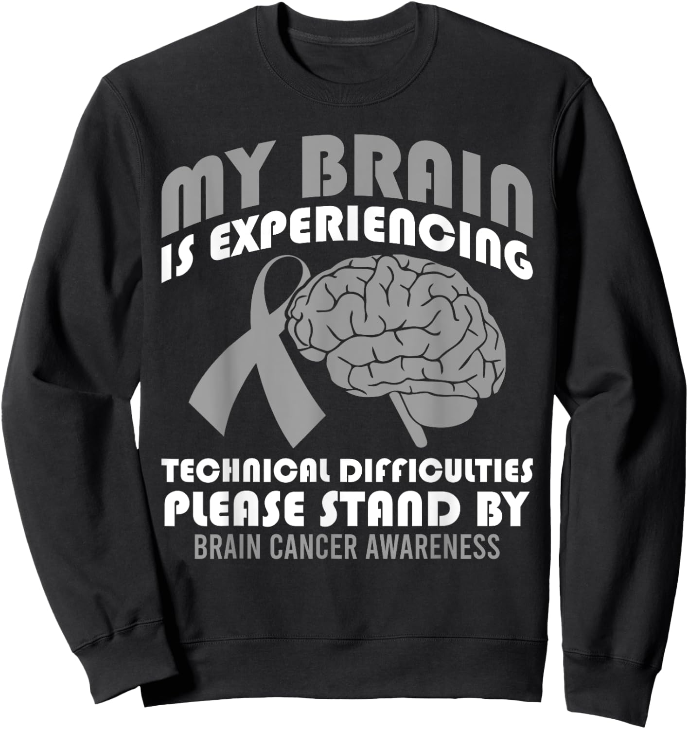 My Brain is Experiencing Technical Difficulties Brain Cancer Sweatshirt - Sweatshirt | Black