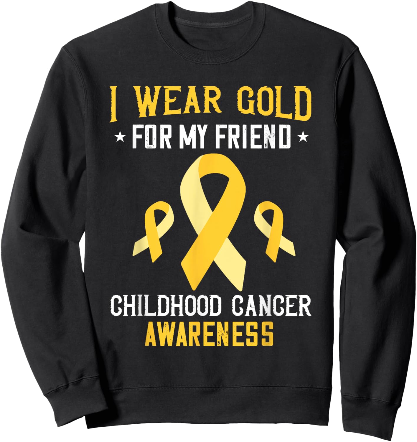 Childhood Cancer Awareness I Wear Gold For My Friend Sweatshirt - Sweatshirt | Black
