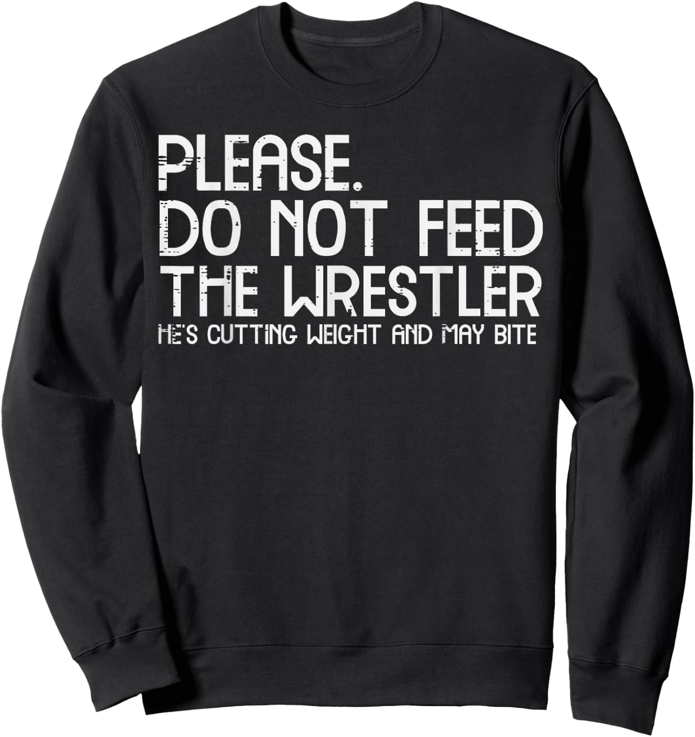 Please Dont Feed Wrestler Funny Wrestling Men Women Boys Kid Sweatshirt - Sweatshirt | Black