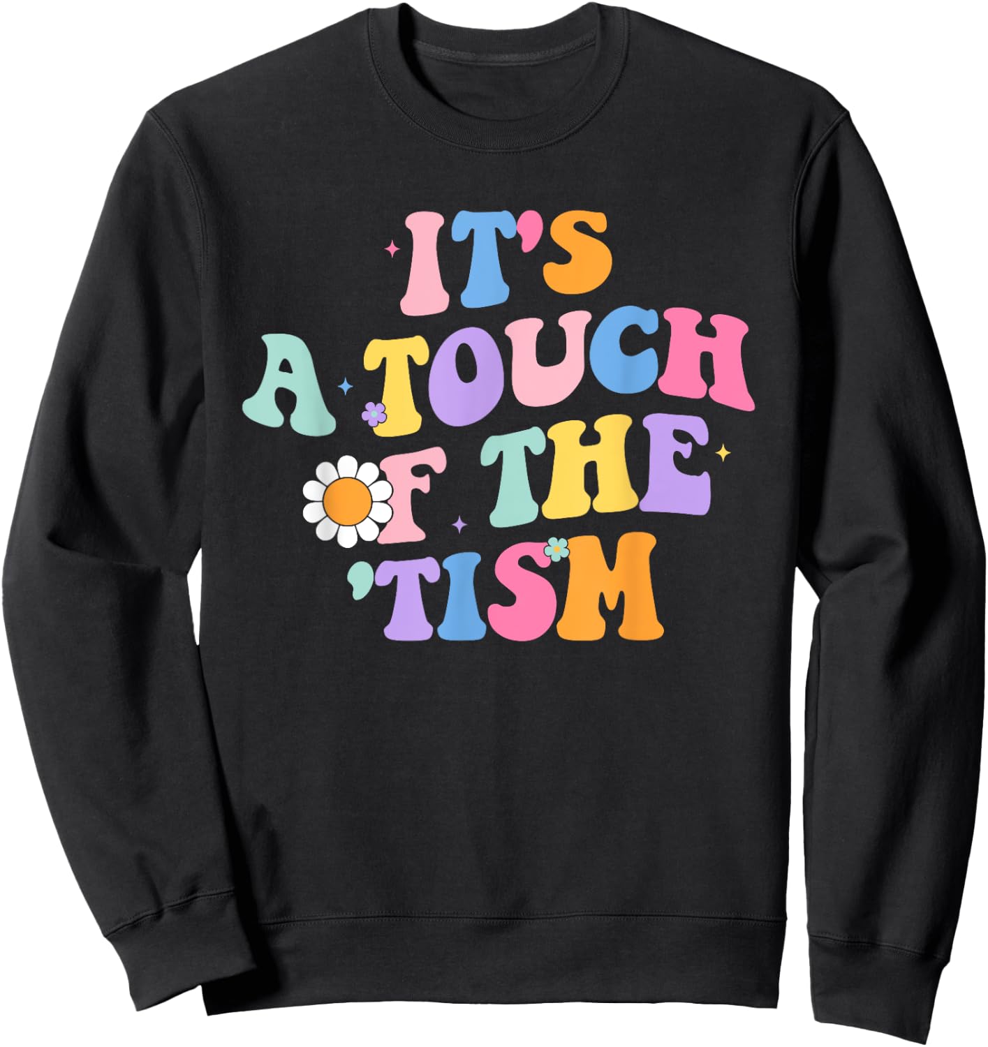 It's A Touch Of The 'Tism Autism Awareness Neurodiversity Sweatshirt - Sweatshirt | Black