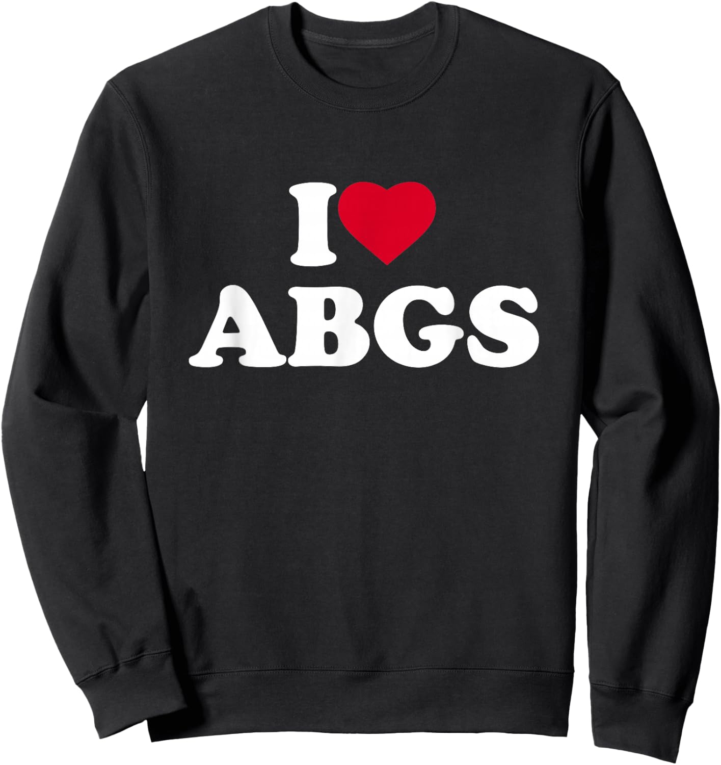 I Love ABGS I Heart ABGS Lover Asian Baby Girls Sweatshirt - Sweatshirt | Black