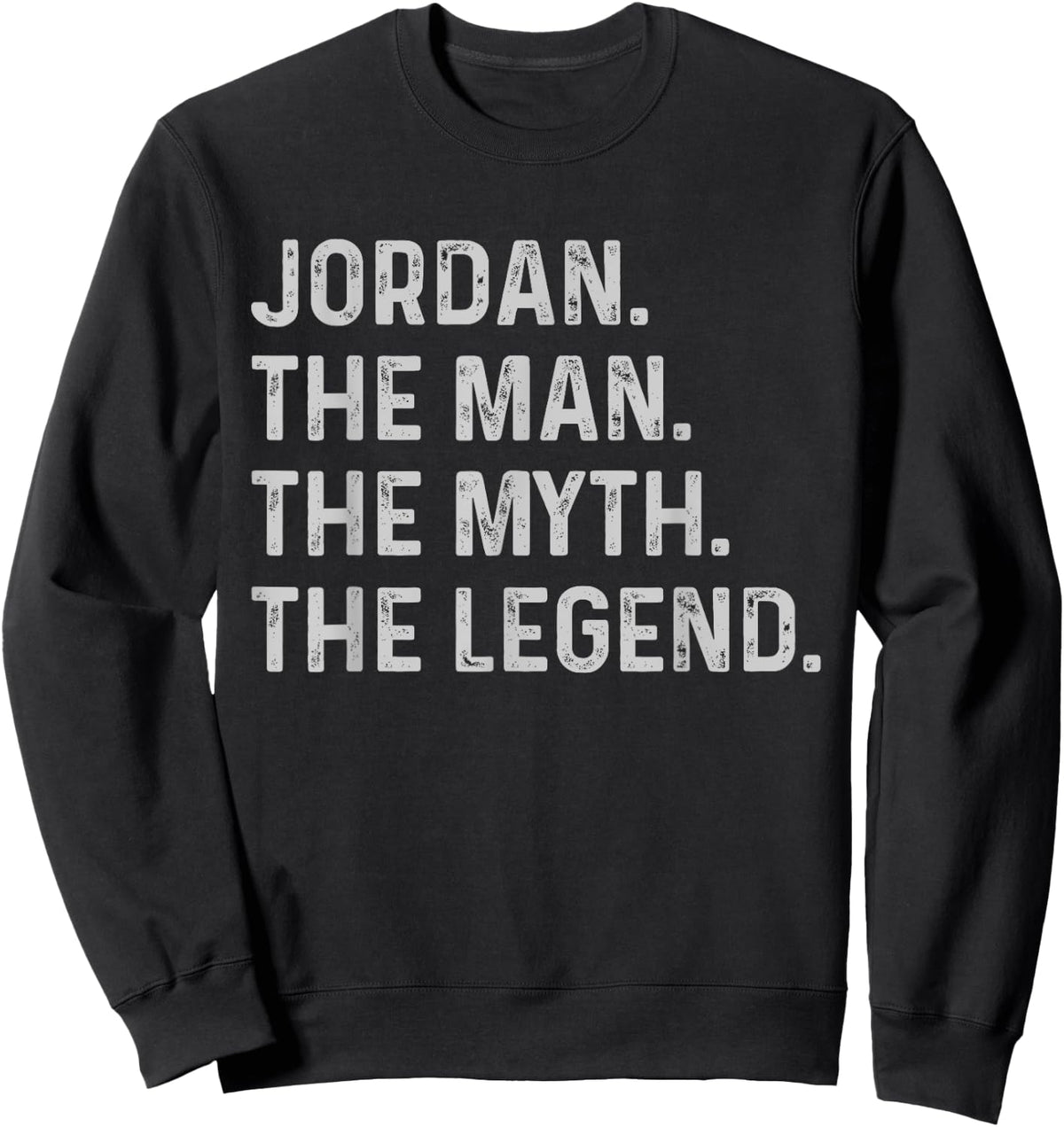 Jordan The Man The Myth The Legend - Funny Gift Jordan Sweatshirt - Sweatshirt | Black