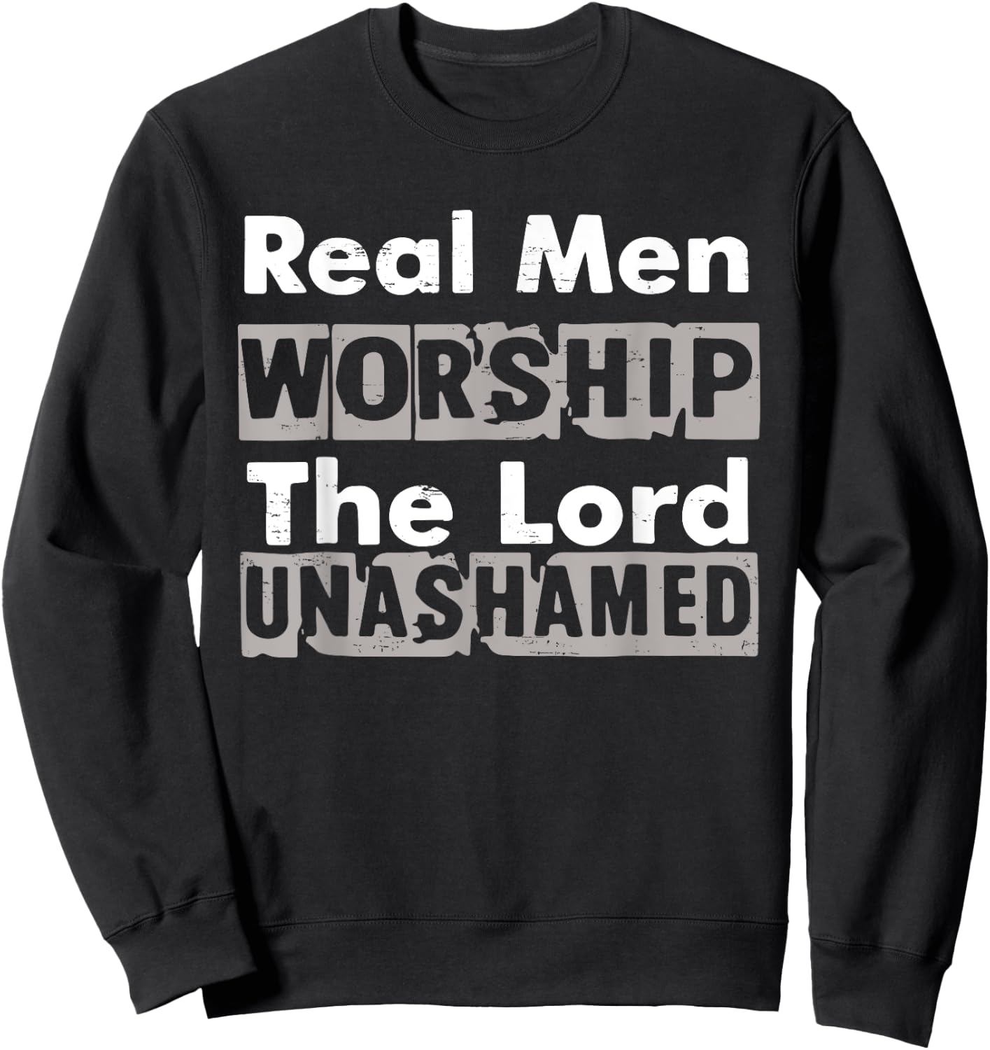 Real Men Worship The Lord Unashamed Retro God Jesus Faith Sweatshirt - Sweatshirt | Black