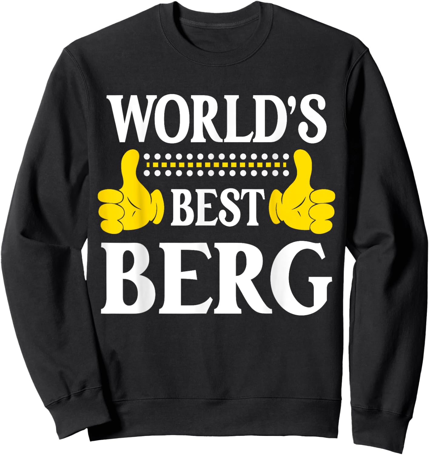 Berg Surname Funny Team Family Last Name World's Best Berg Sweatshirt - Sweatshirt | Black