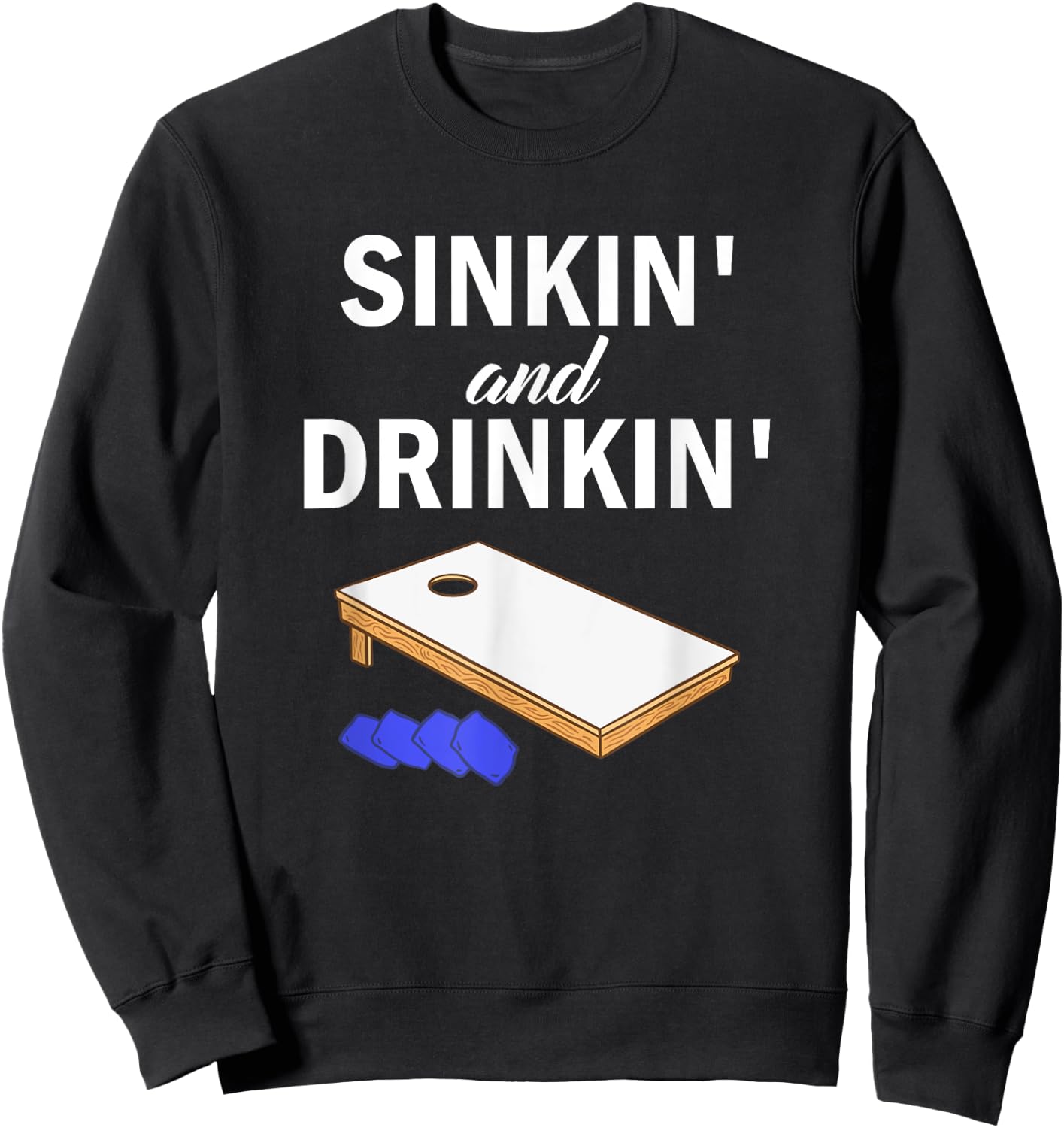 Sinkin' and Drinkin' - Cornhole Playing Funny Sweatshirt - Sweatshirt | Black