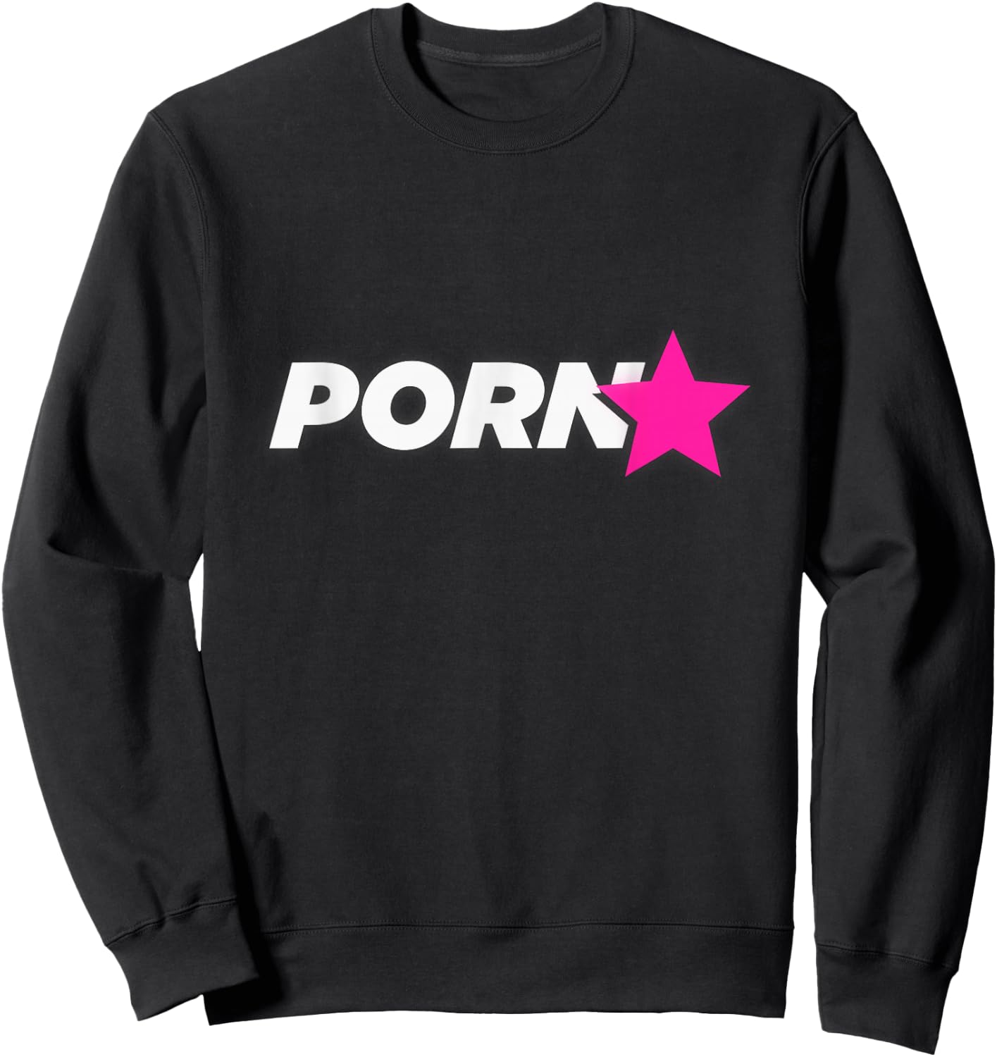 Porn Star - Funny Adult Humor Sweatshirt - Sweatshirt | Black