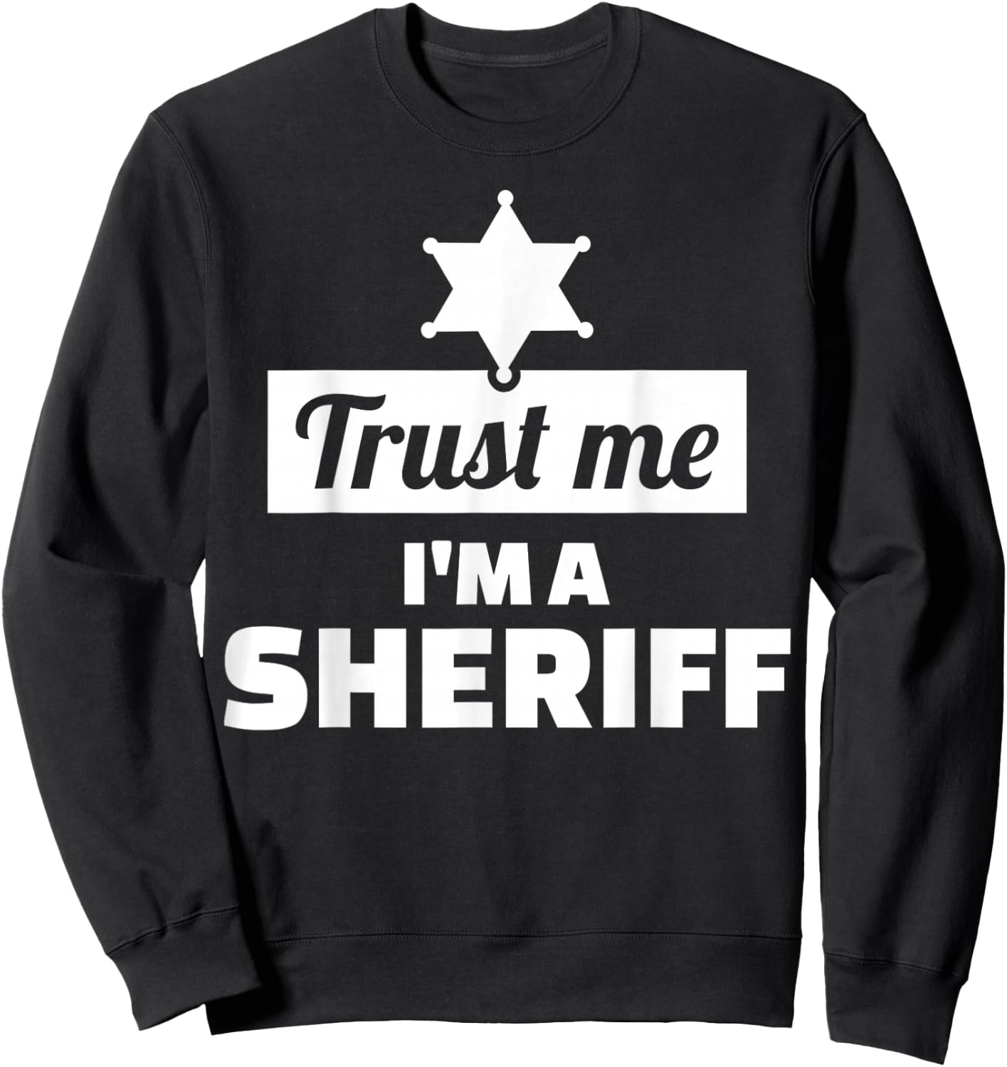 Trust me I'm a sheriff Sweatshirt - Sweatshirt | Black