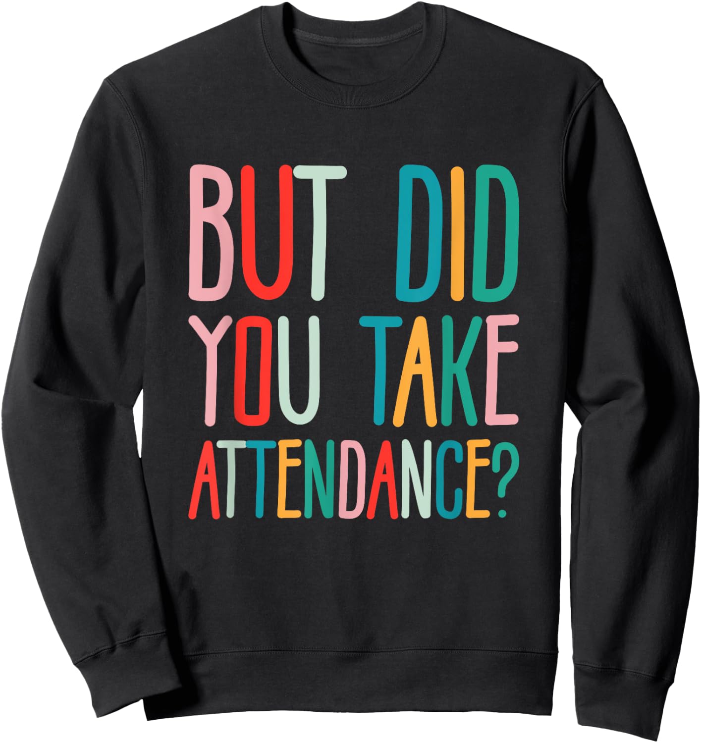 But Did You Take Attendance School Secretary Sweatshirt - Sweatshirt | Black