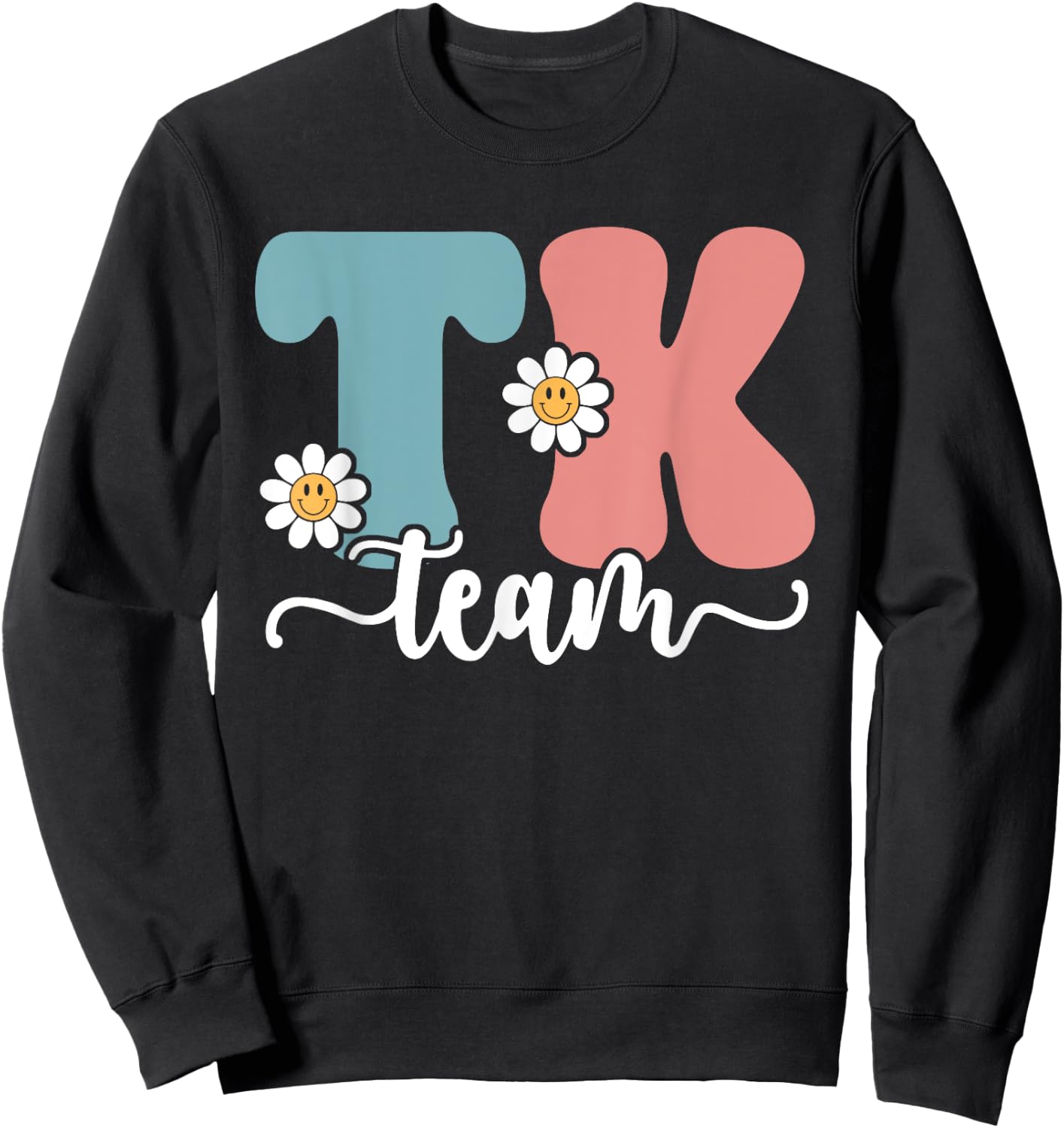 TK Team Back To School Teachers Students Team TK Sweatshirt - Sweatshirt | Black