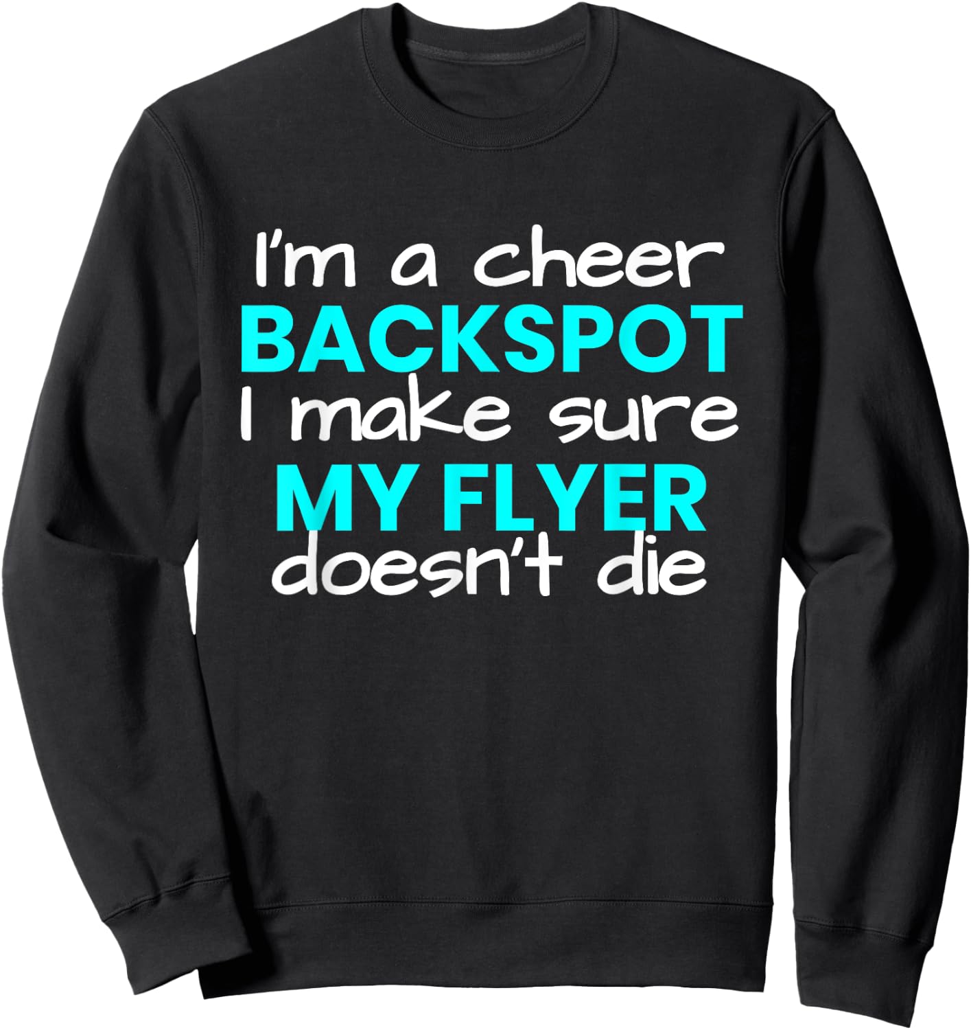 I'm a Backspot, I make sure my flyer doesn't die cheer Sweatshirt - Sweatshirt | Black