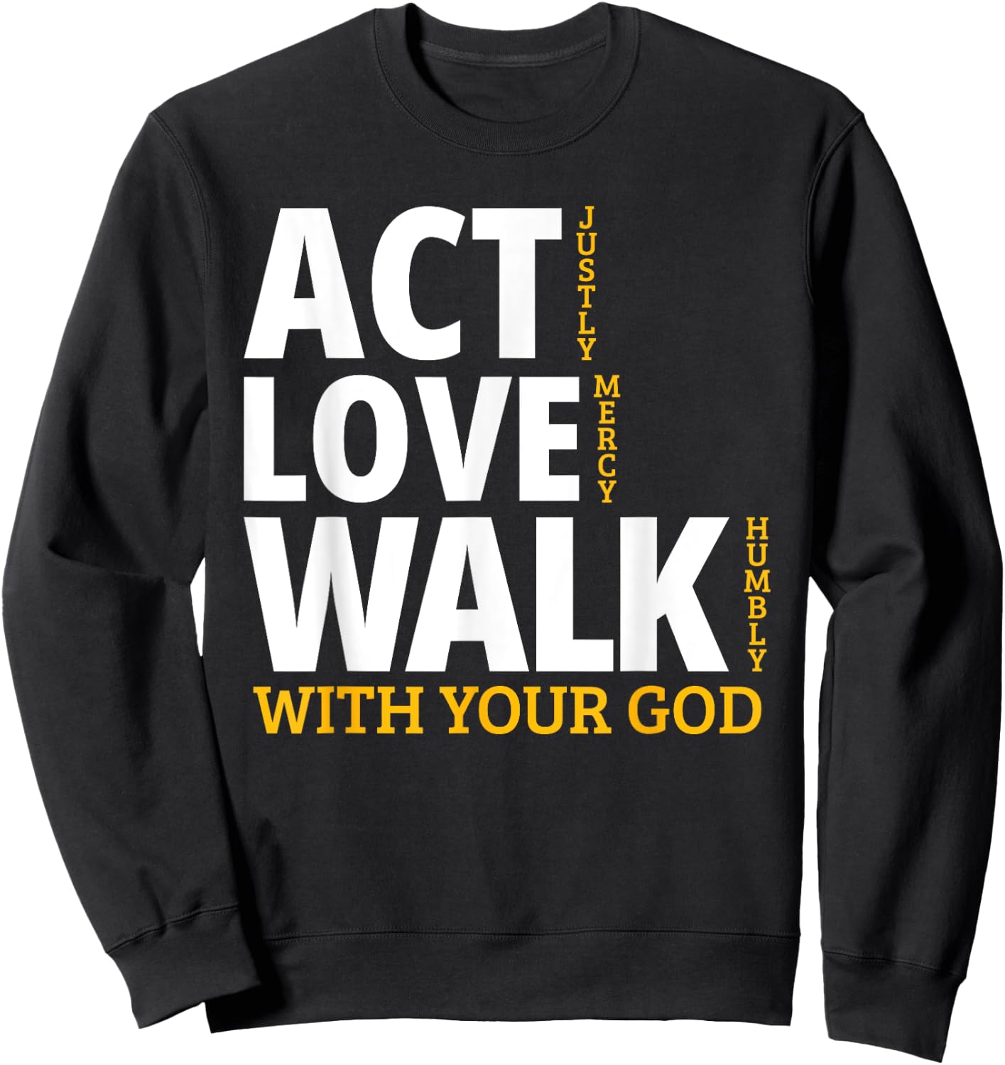 Act Justly Love Mercy Walk Humbly Micah 6:8 Sweatshirt - Sweatshirt | Black