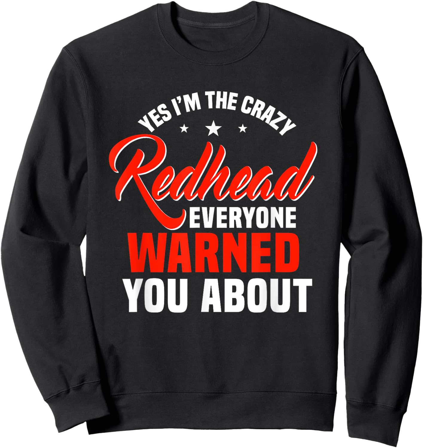 Yes I'm The Crazy Redhead Everyone Warned You About Ginger Sweatshirt - Sweatshirt | Black