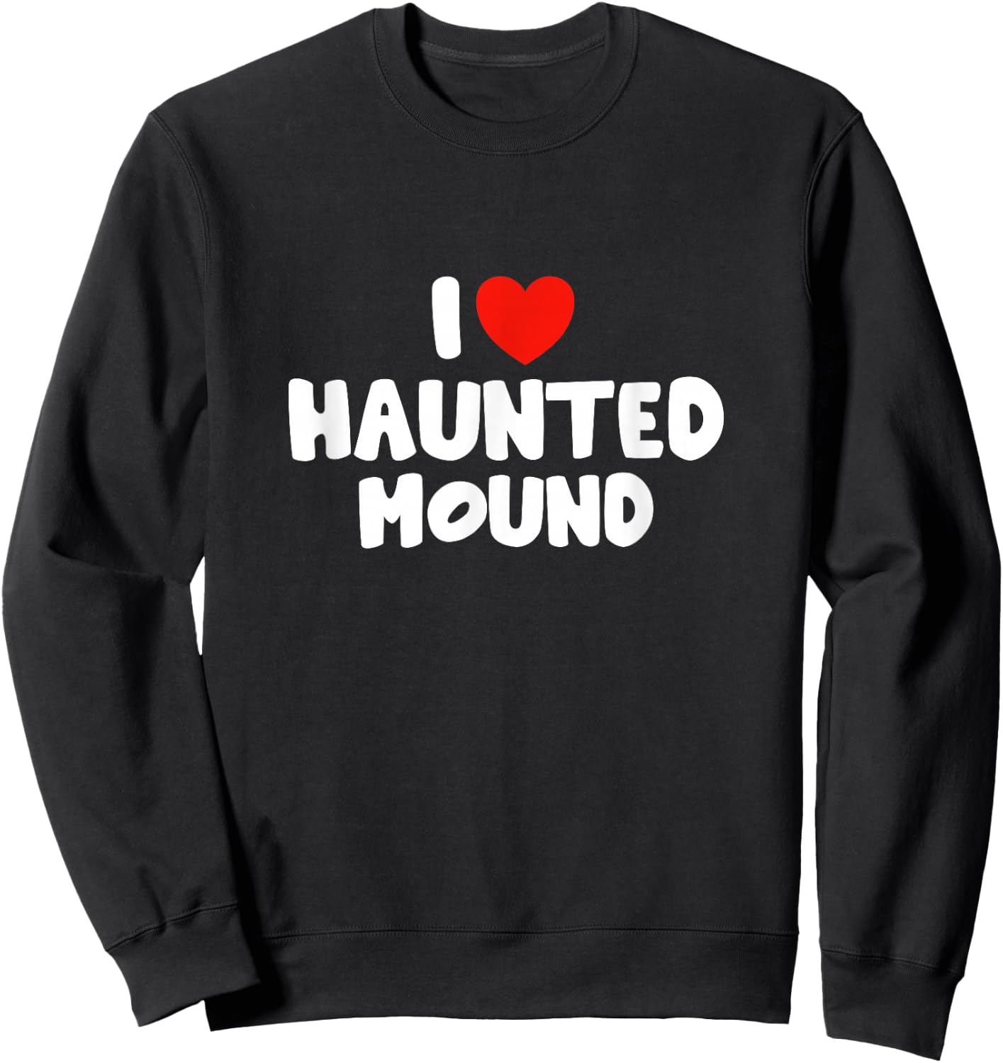 I Love Haunted Mound Sweatshirt - Sweatshirt | Black