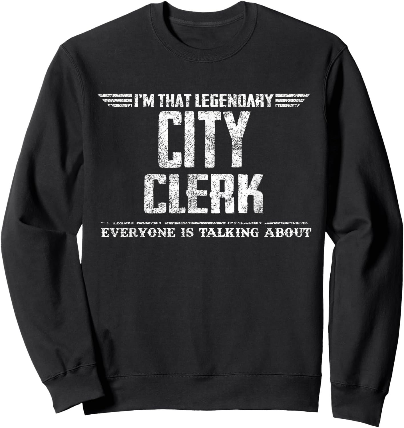 I'm That Legendary City Clerk Sweatshirt - Sweatshirt | Black