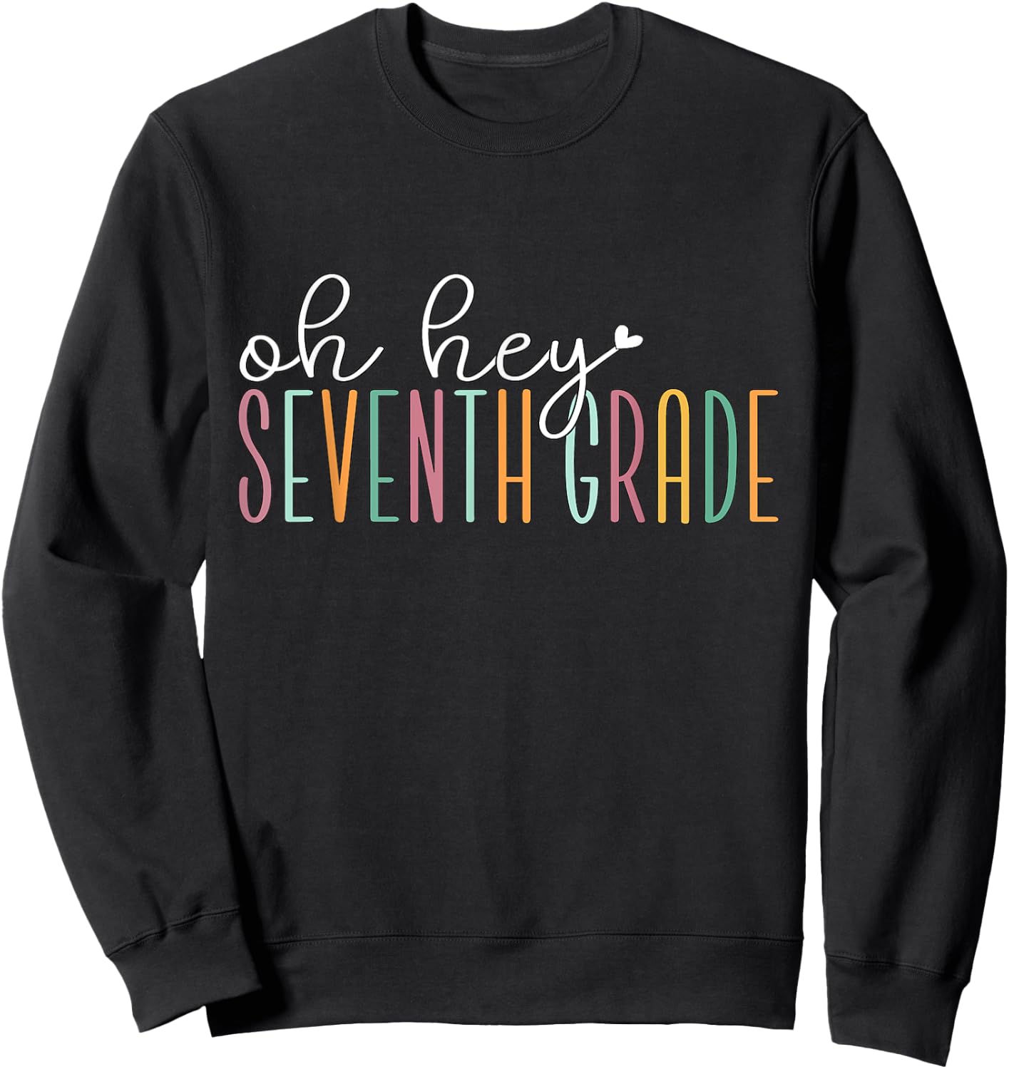 Oh Hey Seventh Grade, Cute 7th Grade Team Students Teachers Sweatshirt - Sweatshirt | Black