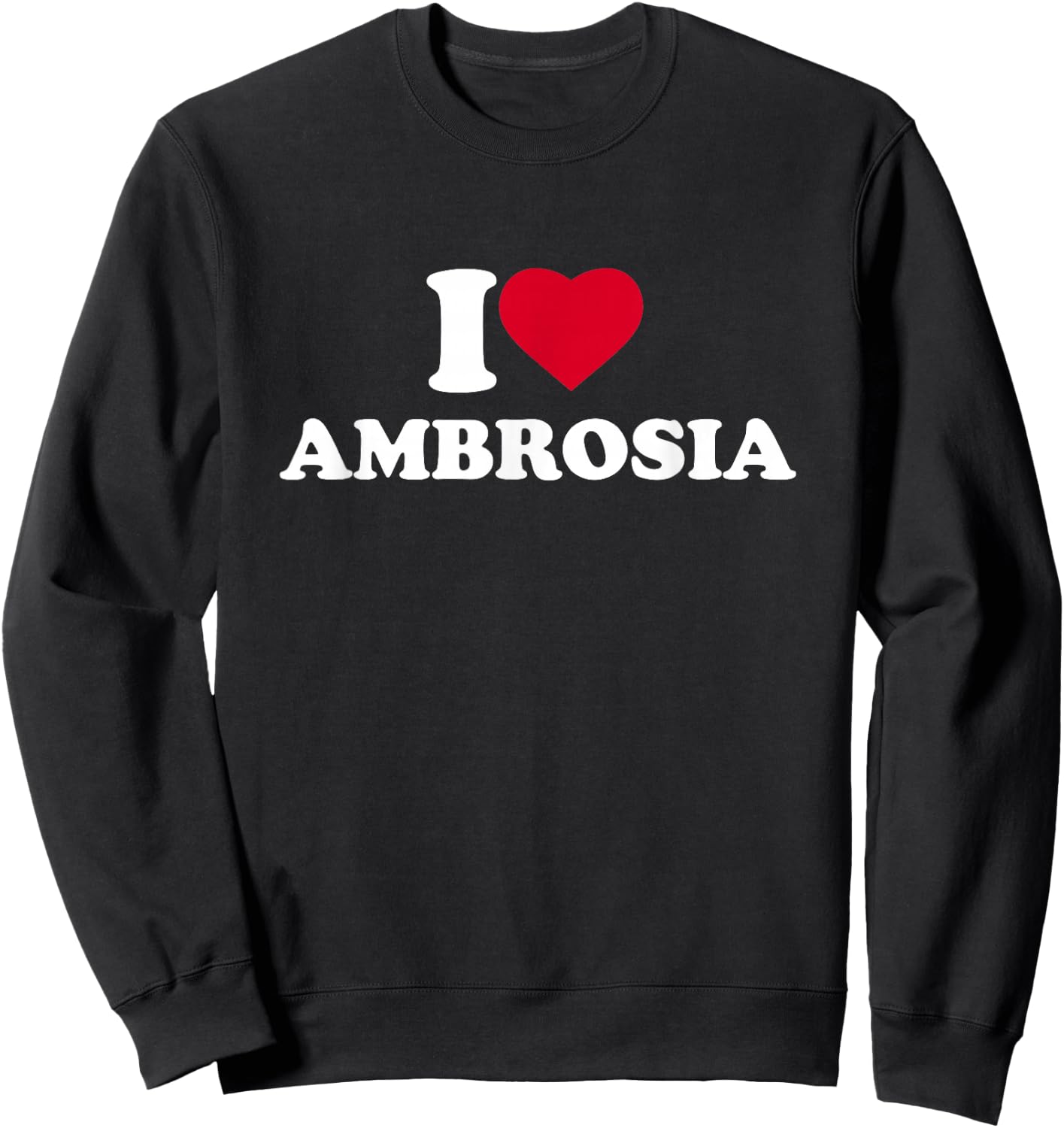 I Love Ambrosia I Heart Ambrosia Lover Salad Dessert Sweatshirt - Sweatshirt | Black