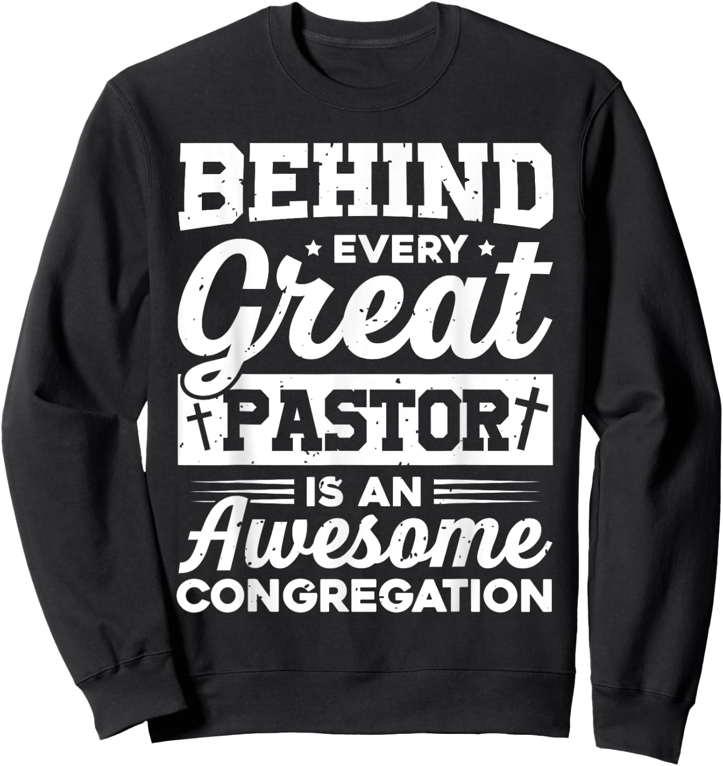 Behind every Great Pastor is an awesome congregation Pastor Sweatshirt - Sweatshirt | Black