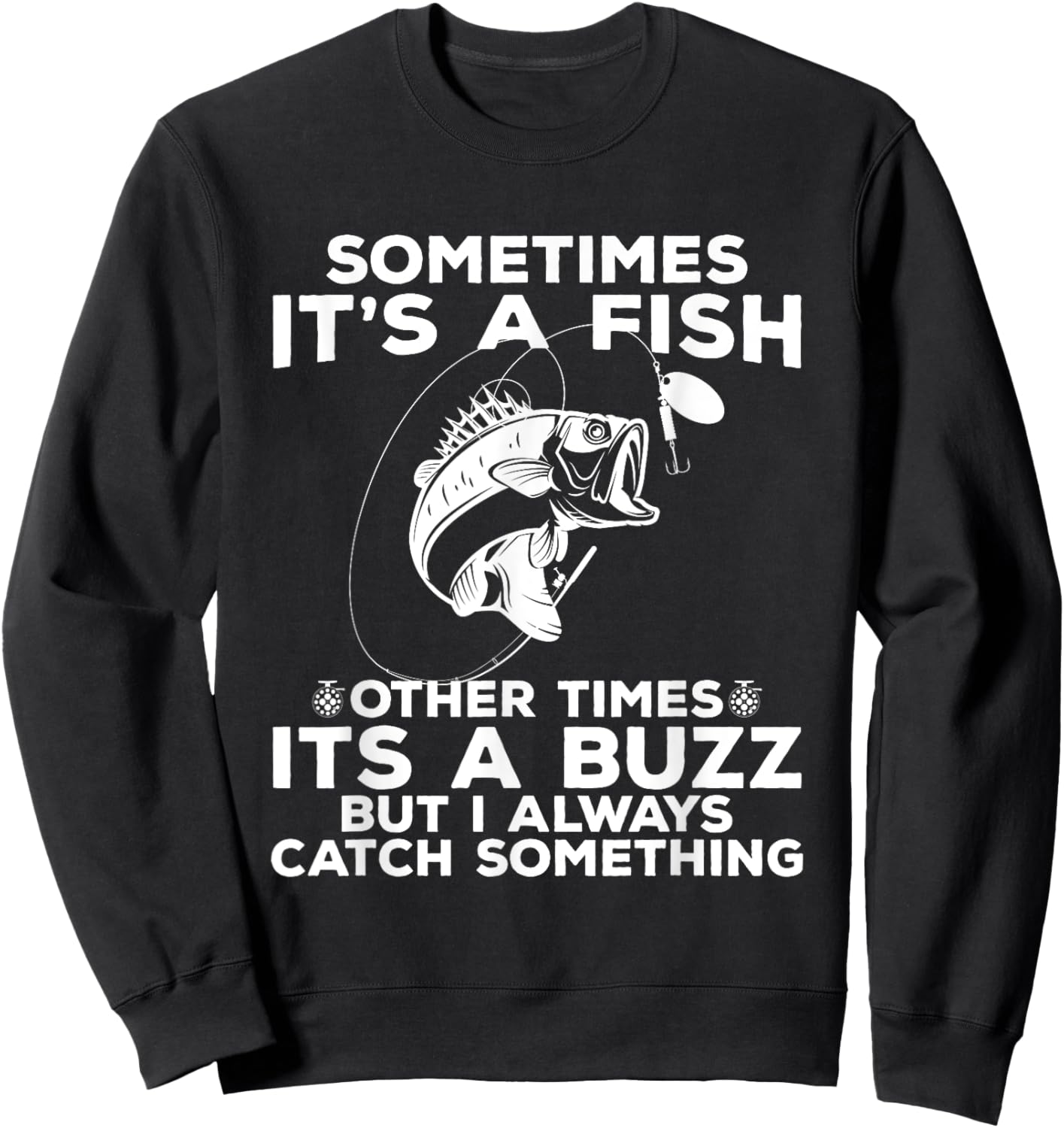 Funny Fishing Sometimes It's A Fish Fishing Sweatshirt - Sweatshirt | Black