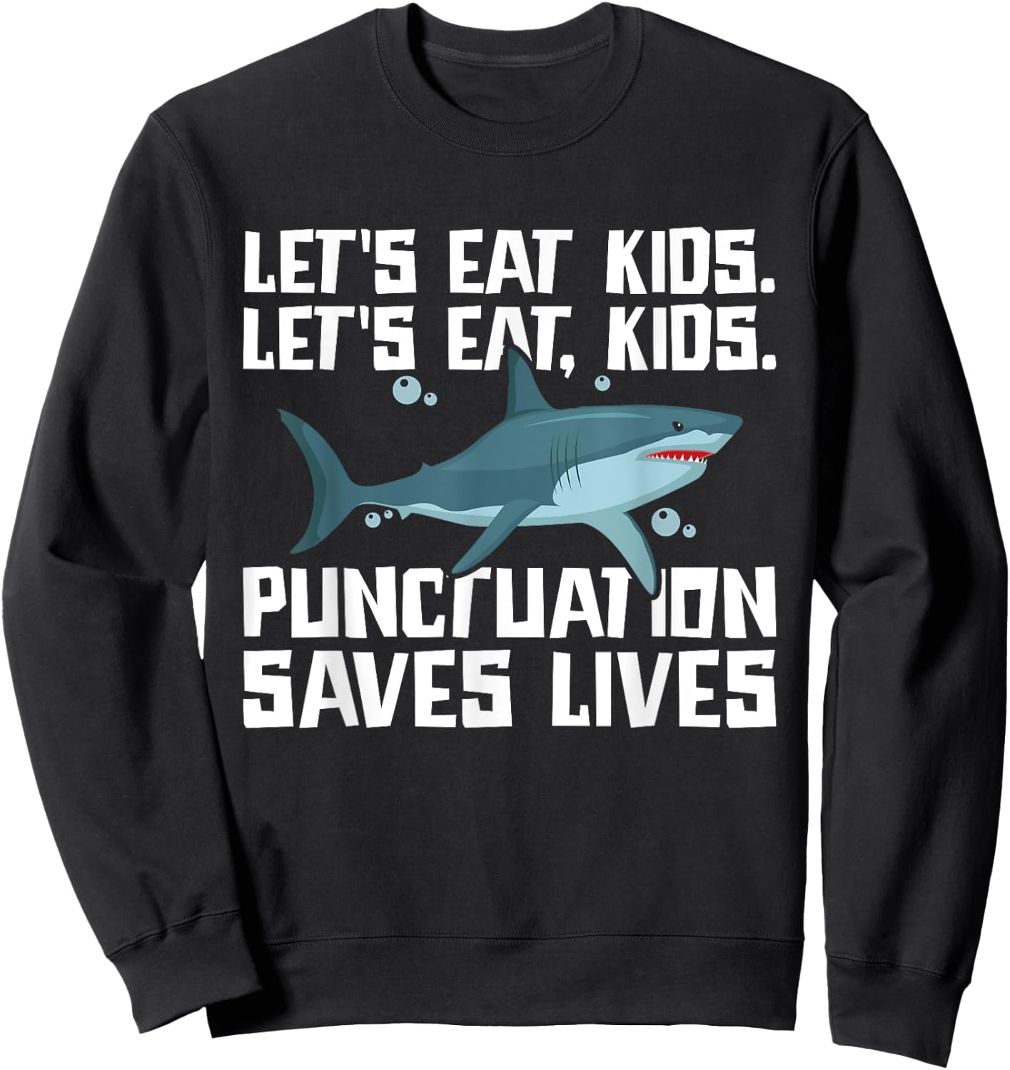 Let's Eat Kids Punctuation Saves Lives Grammar Shark Sweatshirt - Sweatshirt | Black