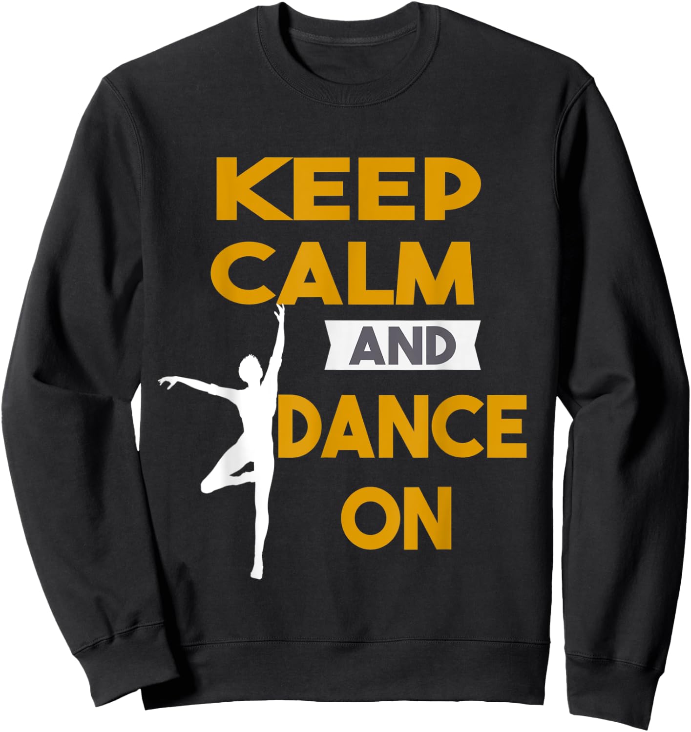 Keep Calm and Dance On funny Gift Sweatshirt - Sweatshirt | Black