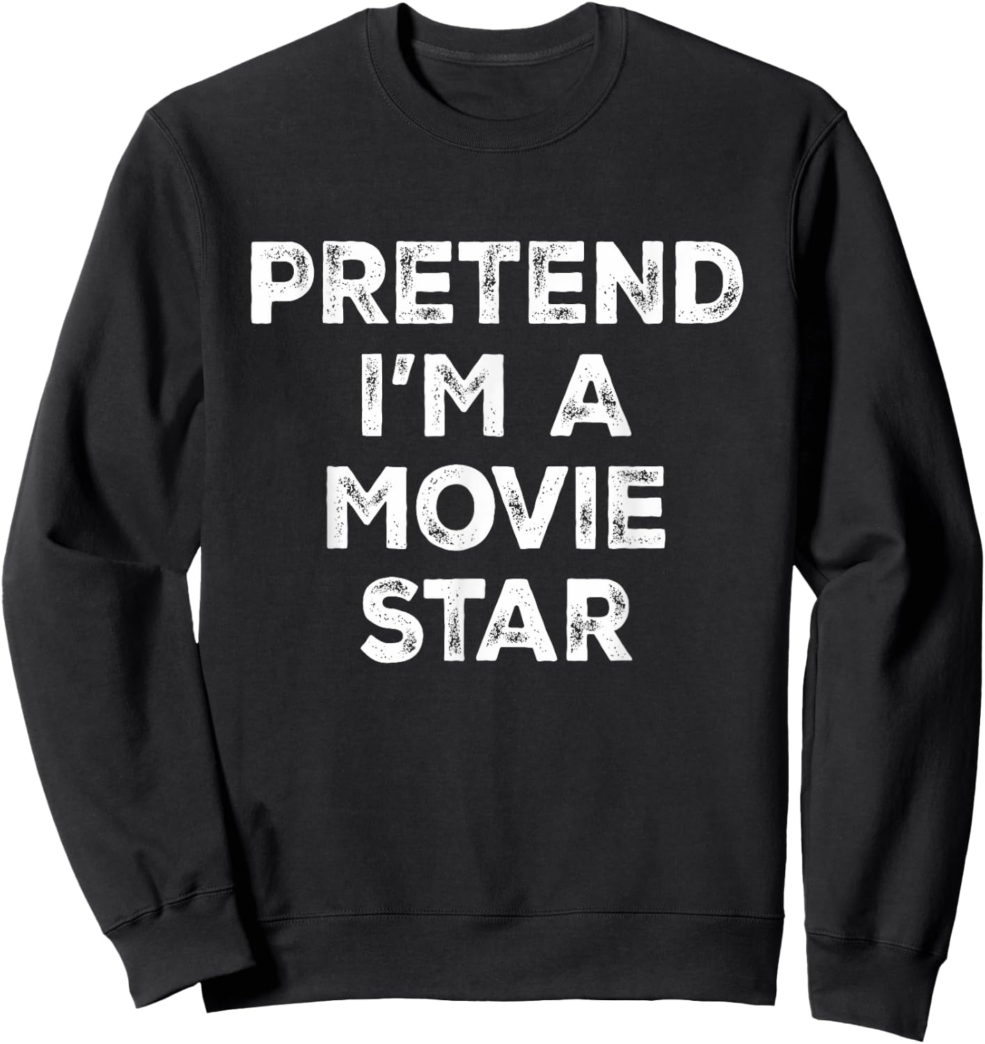 Pretend I'm A Movie Star Lazy Halloween Costume Sweatshirt - Sweatshirt | Black
