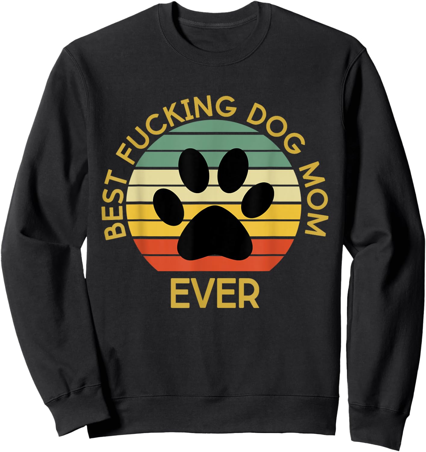 Best Fucking Dog Mom Funny Mother's Day Sweatshirt - Sweatshirt | Black