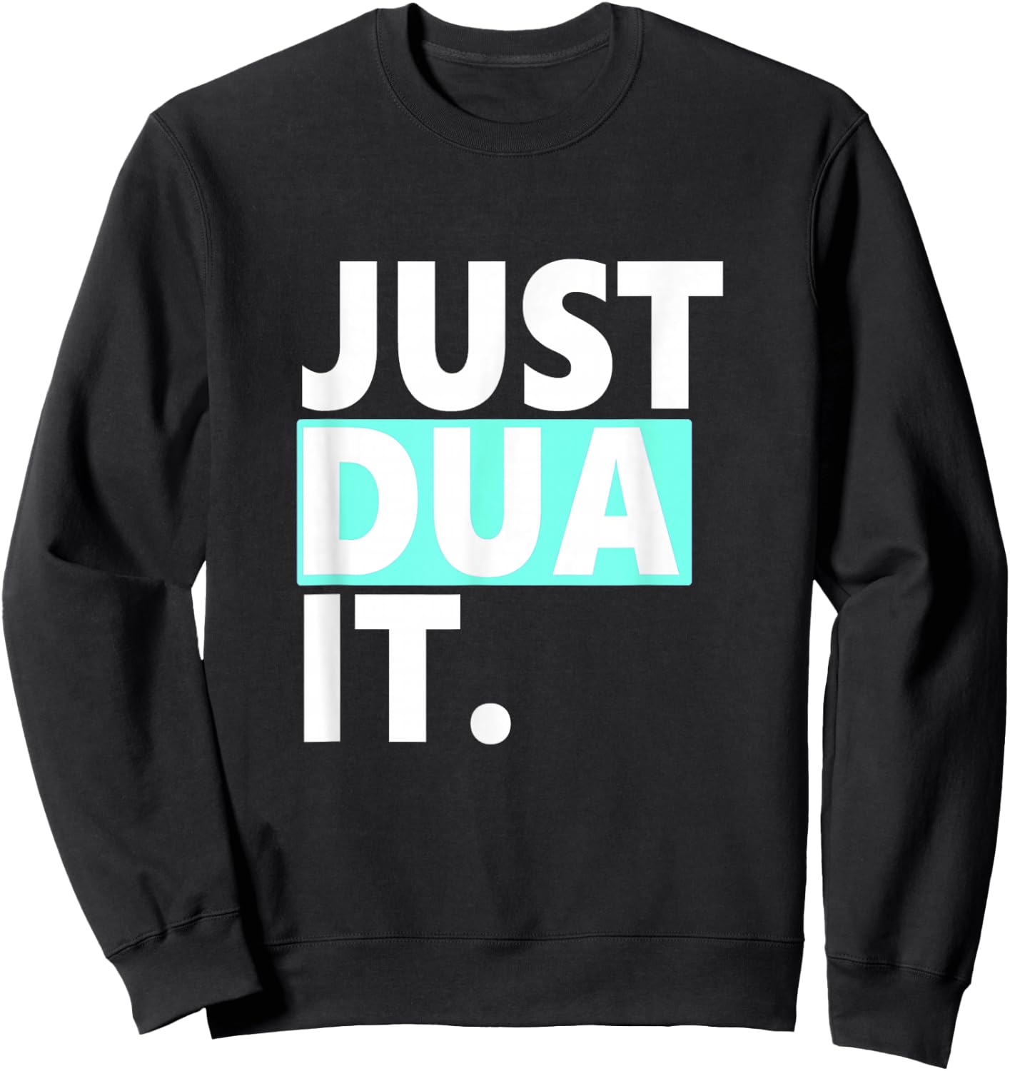 Just Dua It Sweatshirt - Sweatshirt | Black