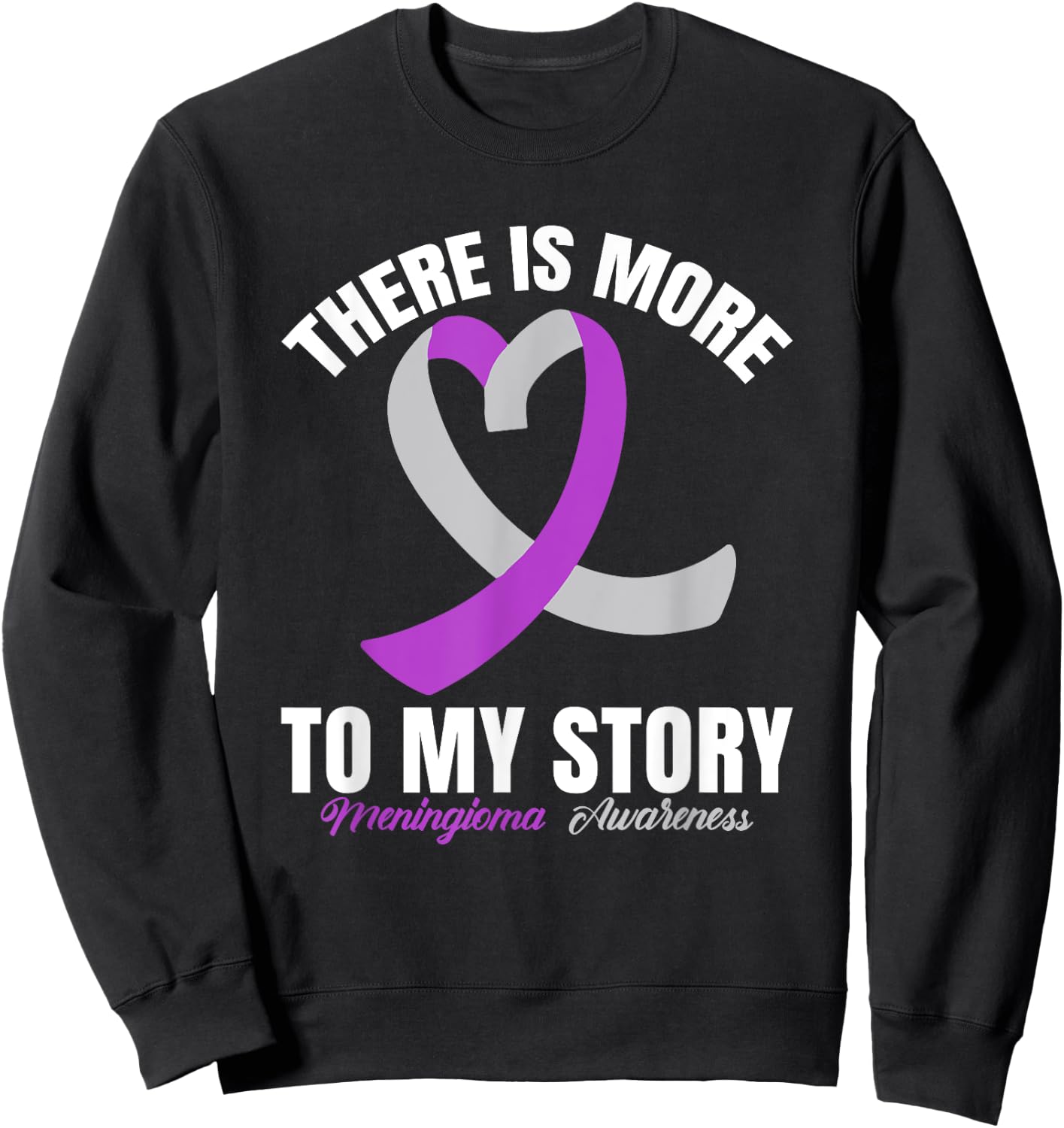 There Is More To My Story Meningioma Awareness Sweatshirt - Sweatshirt | Black