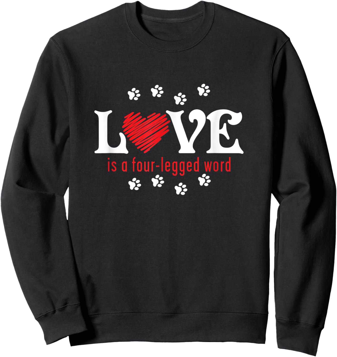 Love is a Four-legged Word Sweatshirt - Sweatshirt | Black
