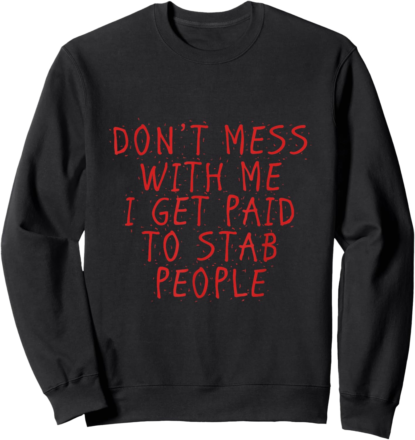 I get paid to stab people Funny Proud Nurse Gift Shirt Sweatshirt - Sweatshirt | Black