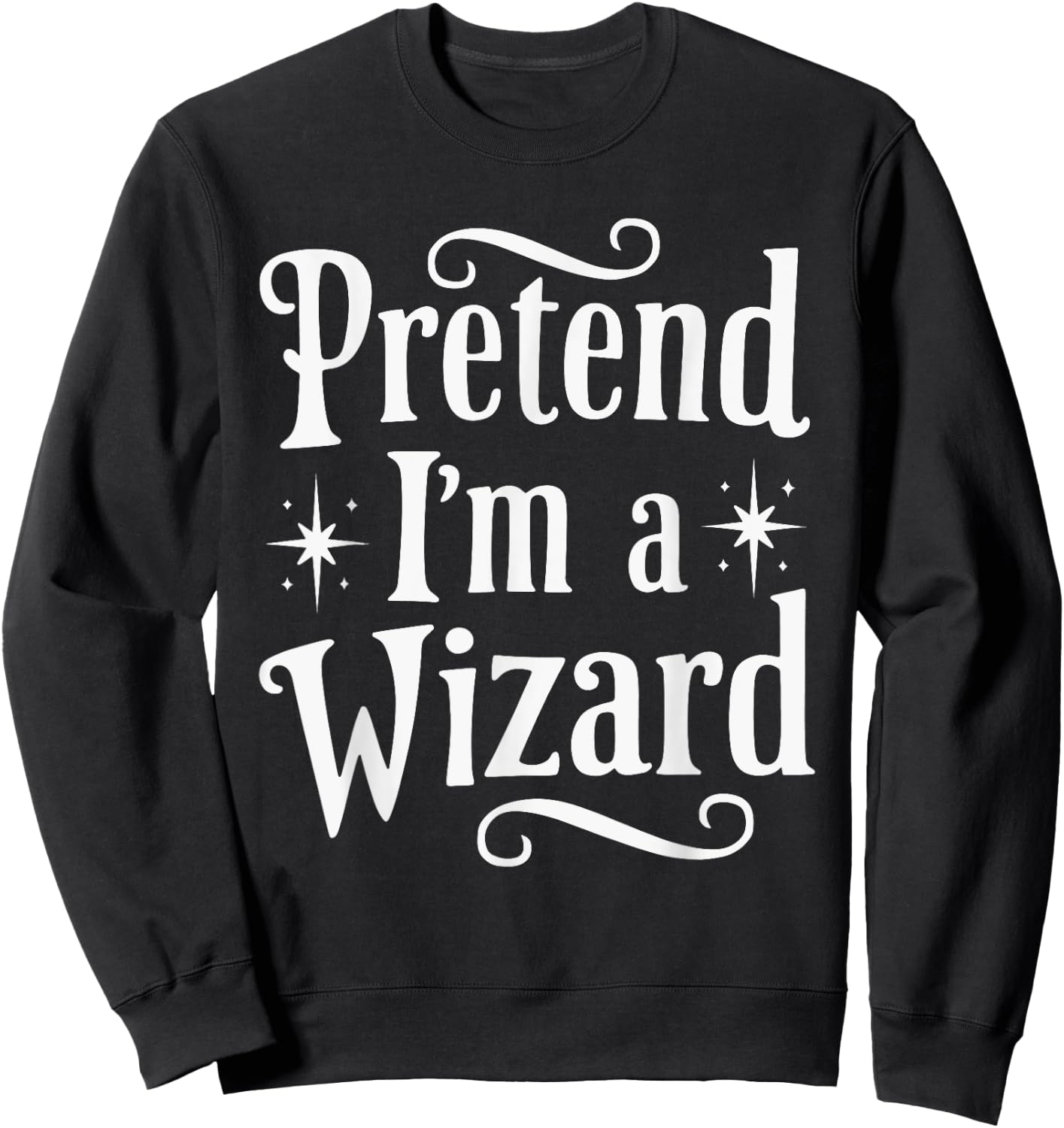Pretend I'm A Wizard Sweatshirt - Sweatshirt | Black