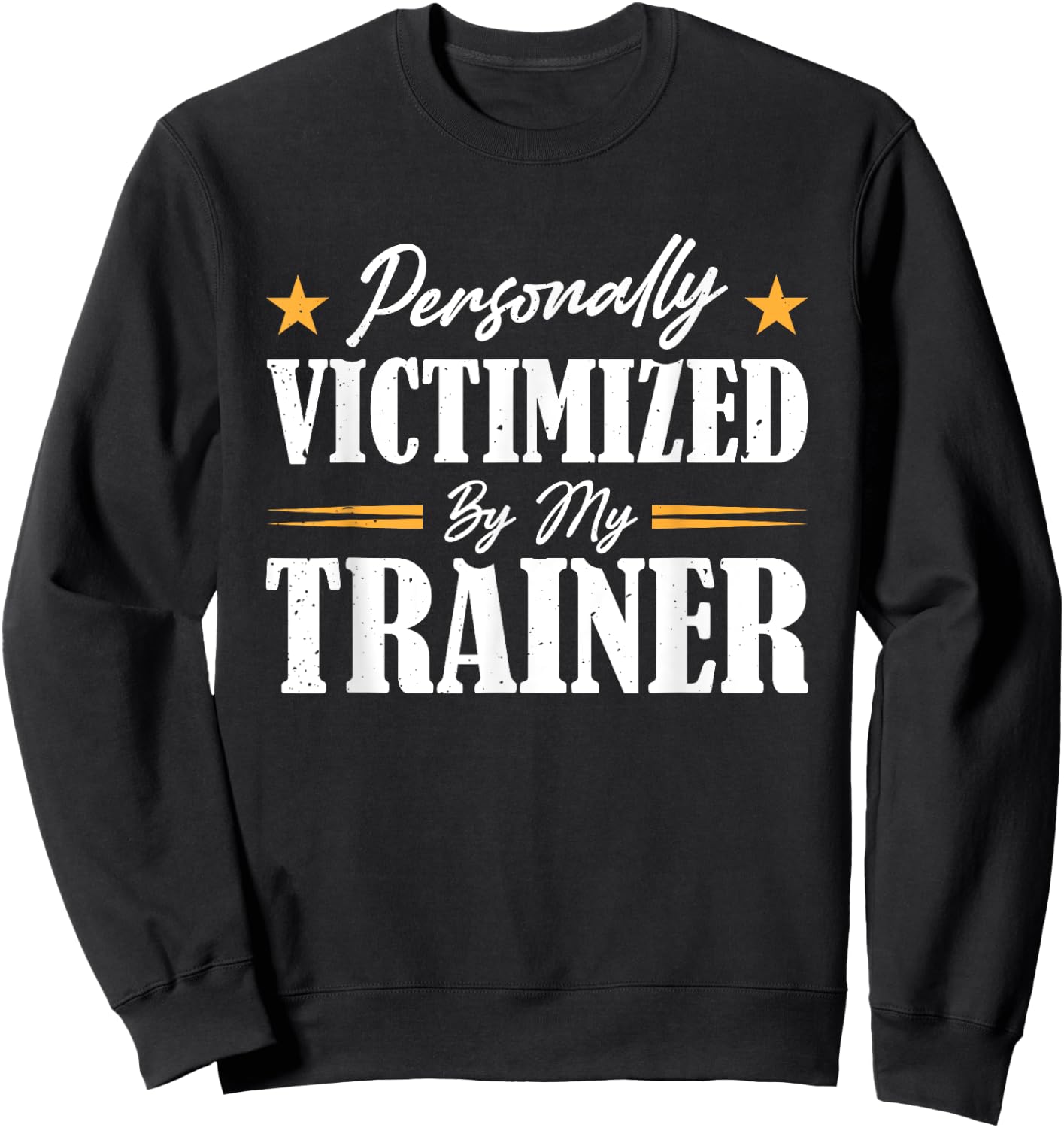 Personally Victimized By My Trainer Sweatshirt - Sweatshirt | Black