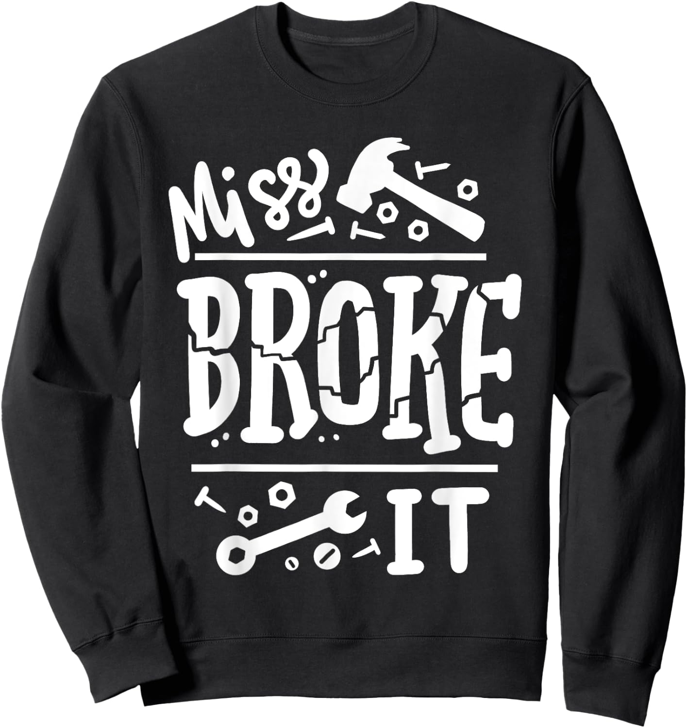 Miss Broke It Funny Father's Day Daddy Daughter Matching Sweatshirt - Sweatshirt | Black